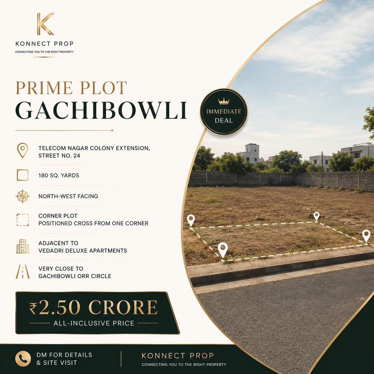 MrNRealty's tweet photo. 🔥 IMMEDIATE RESALE DEAL  GACHIBOWLI

One of my X followers is looking to sell his plot immediately.

📍 Telecom Nagar Colony Extension, Street No. 24
📐 180 Sq. Yards | Corner Plot | Corner-Cut Position
🧭 North-West Facing
🏢 Adjacent to Vedadri Deluxe Apartments
📍 Very close to Gachibowli ORR Circle

💰 ₹2.50 CRORE ALL-INCLUSIVE
⚡ Immediate Sale | Genuine Seller

Konnect Prop
📩 DM for details & site visit