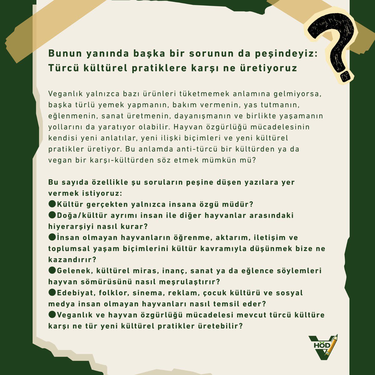 HODergisi's tweet photo. İkinci sayımızın teması: Kültür!

Fakat bu sayıda meselemiz yalnızca "Hayvanların da kültürü var mı?" sorusuna cevap aramak değil. Bunun yanında başka bir sorunun da peşindeyiz: Türcü kültürel pratiklere karşı ne üretiyoruz? 

İkinci sayımız için metinlerinizi bekliyoruz. 🌱 https://t.co/tCsPeXYpCK