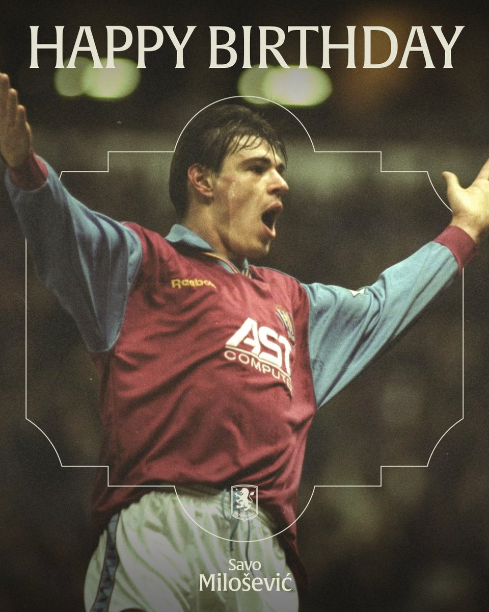 AstonVilla's tweet photo. Wishing Savo Milošević a very happy birthday, today 🥳 https://t.co/3iM2Ka0c3n