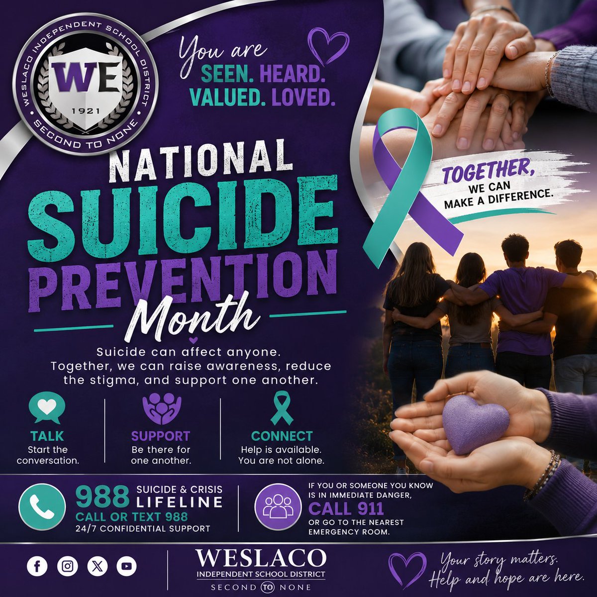 WeslacoISD's tweet photo. 💜 September is National Suicide Prevention Month. 💜

At Weslaco ISD, we want every member of our community to know: You are seen. You are heard. You are valued. You are loved.

This month, we encourage everyone to help raise awareness, reduce the stigma surrounding mental health, and remind one another that asking for help is a sign of strength. A conversation, a listening ear, or simply checking in can make a difference.

💜 Your story matters. Help and hope are here.

If you or someone you know needs support, call or text the 988 Suicide & Crisis Lifeline. If there is immediate danger, call 911.

#SuicidePreventionMonth #YouMatter #988Lifeline #MentalHealthMatters #WeslacoISD #WISDSecondToNone