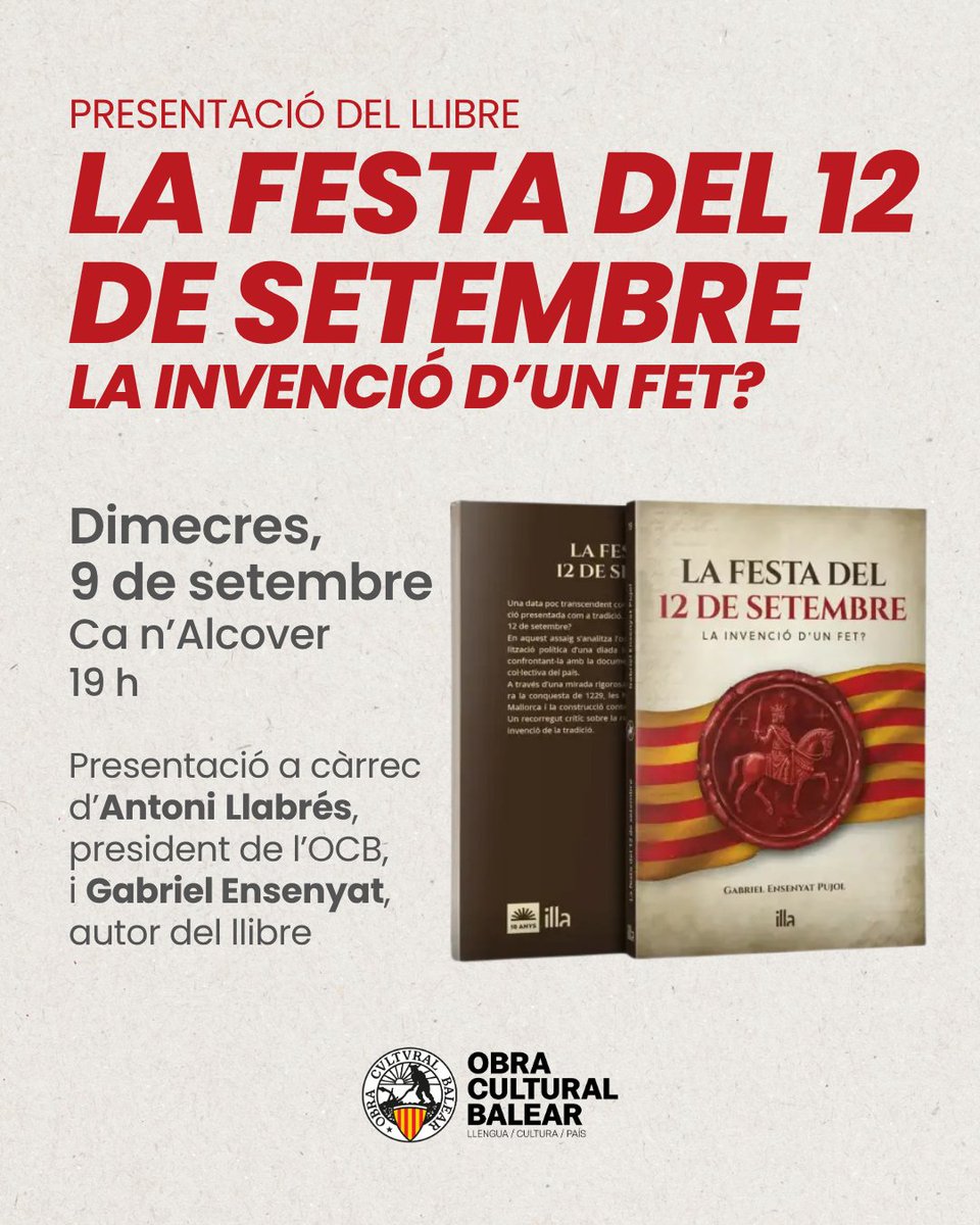 ocbcat's tweet photo. 📗 "La festa del 12 de setembre. La invenció d'un fet?", és el nou llibre de Gabriel Ensenyat que aborda una de les qüestions més debatudes dels darrers anys en l'àmbit de la memòria històrica i la simbologia institucional de Mallorca. Una anàlisi rigorosa dels fets històrics del 12 de setembre que es presentarà el dimecres, 9 de setembre, a Ca n'Alcover.

Una presentació amb les intervencions d'Antoni Llabrés, president de l'OCB, i Gabriel Ensenyat, autor del llibre. Us hi esperam!

🗓️ Dimecres, 9 de setembre
🕝 19 h
📍Ca n'Alcover