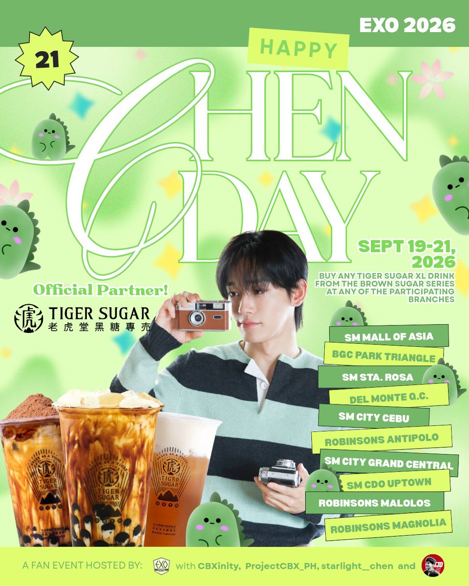 EXOPhils's tweet photo. 💚🎉HAPPY CHEN DAY 🎉💚

@EXOPhils, @CBXinity, @ProjectCBX_PH, @starlight__chen and @kimjongdaeph21  with Tiger Sugar Philippines are here to serve some sweet and fun treat for our EXO-Ls and Soondingies 🌼

Sip, celebrate and get your birthday kits when you order ANY XL DRINK from the Tiger Sugar Brown Series 🧋

🗓️ September 19–21, 2026
📍 Participating Branches

🦖 SM Mall of Asia
🦖 BGC Park Triangle
🦖 SM City Sta. Rosa
🦖 Del Monte Q.C.
🦖 Robinsons Antipolo
🦖 SM City Grand Central
🦖 SM City Cebu
🦖 SM City CDO Uptown
🦖 Robinsons Malolos
🦖 Robinsons Magnolia

🎁 First 20 buyers per branch will also get a FREE Love keychain!

Let's make Jongdae's birthday extra sweet and memorable together this September! 💚

#HappyChenDay
#HappyKimJongdaeDay