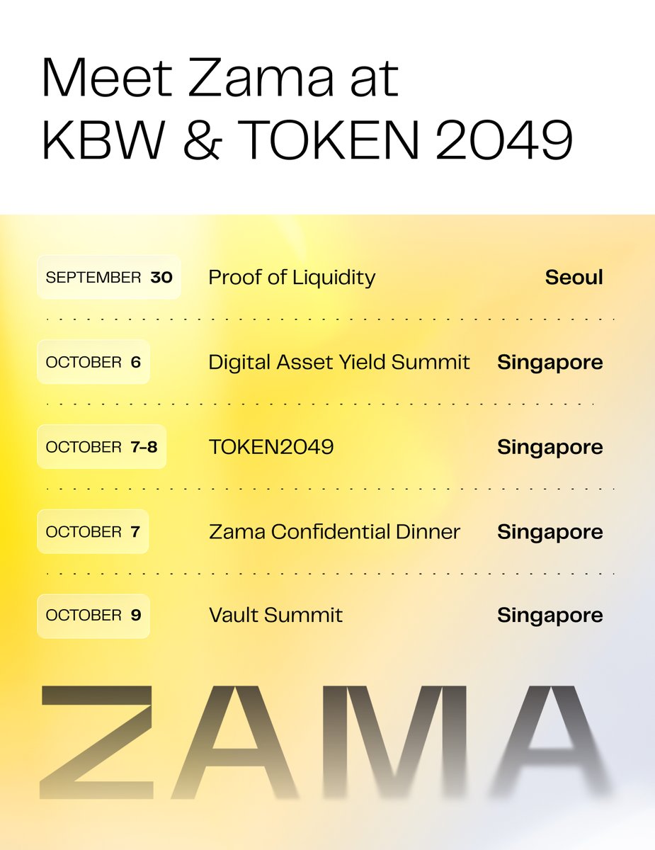 zama's tweet photo. Going to @kbwofficial and @token2049?

Here’s where to find the Zama team:

🇰🇷 Sep 30, @ProofOfLiq, Seoul
🇸🇬 Oct 6, @Yield_Summit, Singapore
🇸🇬 Oct 7-8,  @token2049, Singapore
🇸🇬 Oct 7, Confidential Dinner by @zama, Singapore
🇸🇬 Oct 9, @Vault__Summit, Singapore https://t.co/4odvBAeQev