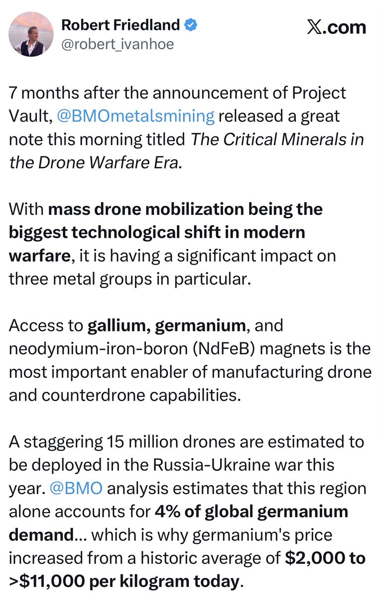 Germanium_GMC's tweet photo. “7 months after the announcement of Project Vault, @BMOmetalsmining released a great note this morning titled The Critical Minerals in the Drone Warfare Era.

With mass drone mobilization being the biggest technological shift in modern warfare, it is having a significant impact on three metal groups in particular. 

Access to gallium, germanium, and neodymium-iron-boron (NdFeB) magnets is the most important enabler of manufacturing drone and counterdrone capabilities.

A staggering 15 million drones are estimated to be deployed in the Russia-Ukraine war this year. @BMO analysis estimates that this region alone accounts for 4% of global germanium demand... which is why germanium's price increased from a historic average of $2,000 to >$11,000 per kilogram today.” - @rober_ivanhoe

Come learn about our focus on North American germanium projects, including our Lac Du Km 35 Germanium Project in Quebec, Canada, and join us on this journey at https://t.co/Pb8rkDmjlH.

$GMC.c 🇨🇦 $EMSKF 🇺🇸 $YW0🇩🇪