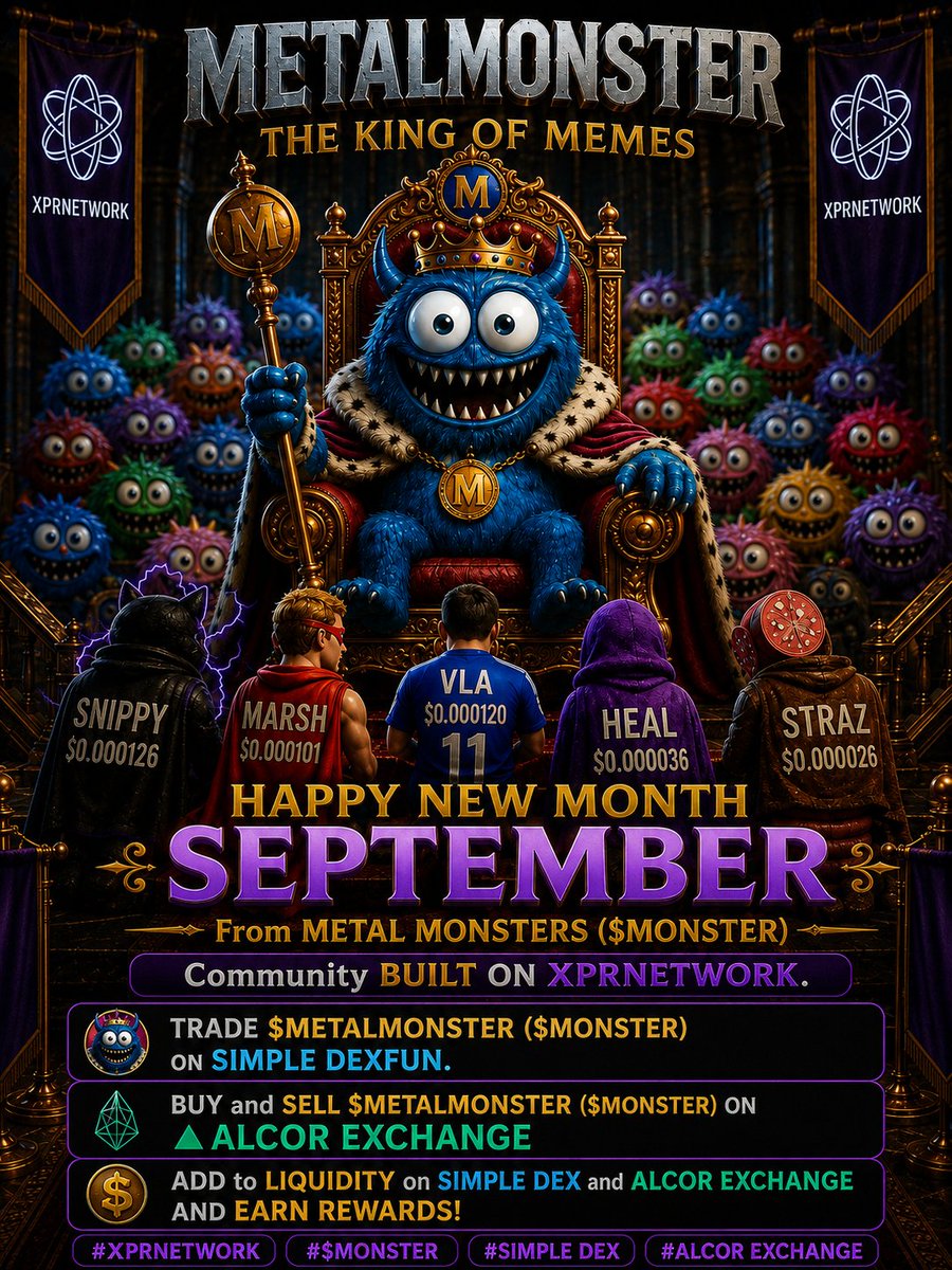 AnthonyOgbuefi1's tweet photo. HAPPY NEW MONTH OF SEPTEMBER FROM @METALM0NSTERS Community Built on @XPRNetwork .
Trade $METALMONSTER on @SimpleDEXFun and ALCOR Exchange.
Add to Liquidity and start earning massive rewards.
#METALMONSTER #METAL #XPRNETWORK #SIMPLEDEXFUN
@MsJbTDBN https://t.co/yKkhpuekyO