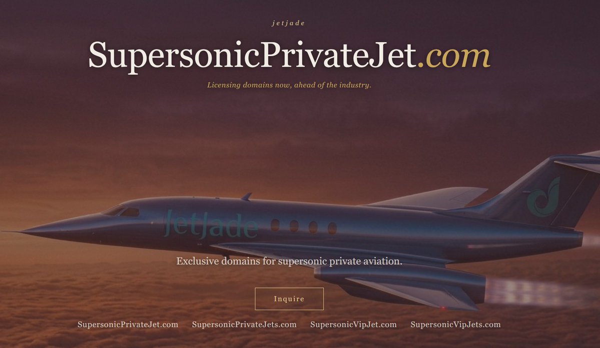 jetjadeLTD's tweet photo. https://t.co/87NIY3ZQBZ

Licensing all 4 domains now, ahead of the industry.
Exclusive domains for supersonic private aviation.

https://t.co/TZZ9xtQRIW
https://t.co/QyIQ2AG9Xj
https://t.co/UXLoEbmdmI

 dave@jetjade.com

#SupersonicJet #PrivateAviation #BoomSupersonic #DomainInvesting #LuxuryAviation #FutureOfFlight #Luxury
