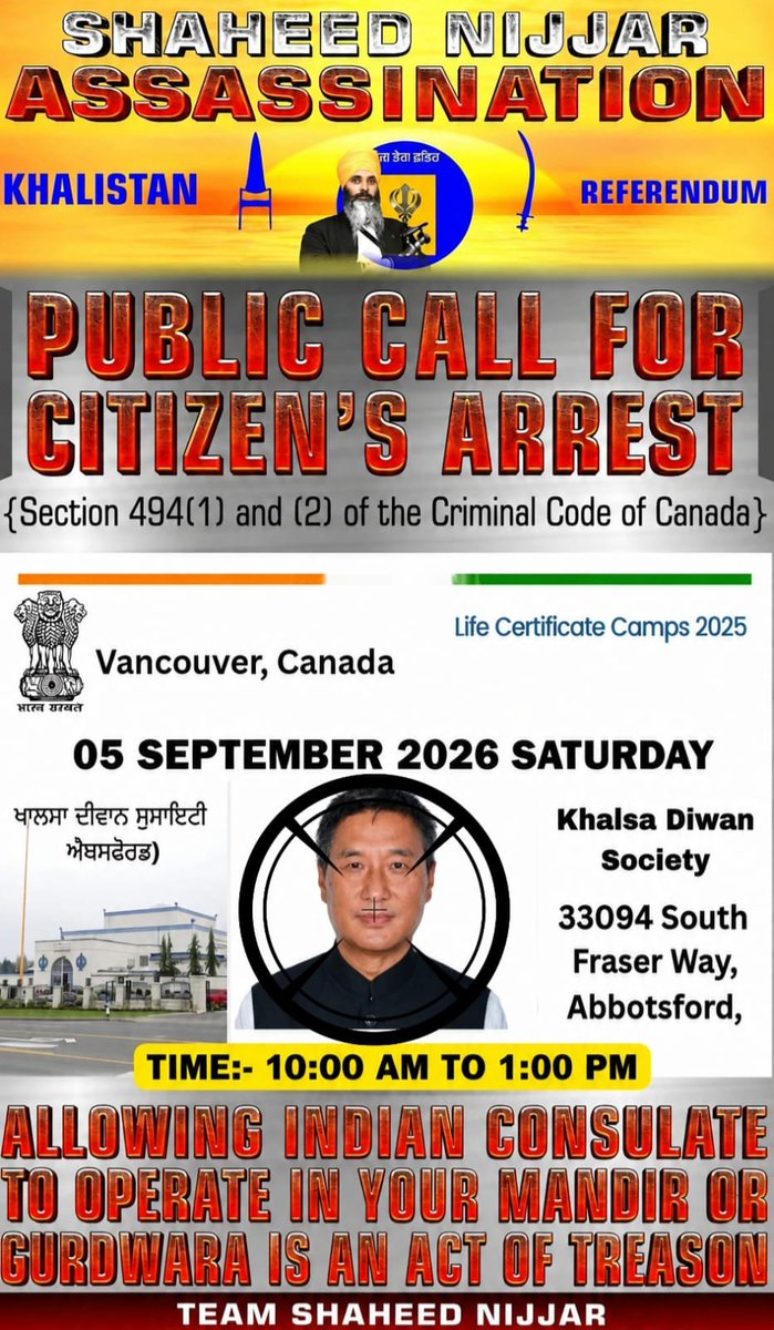 Narinde29421937's tweet photo. SHAHEED NIJJAR ASSASSINATION

PUBLIC CALL FOR CITIZEN’S ARREST
(Section 494(1) and (2) of the Criminal Code of Canada)

 Date: 05 September 2026 — Saturday

⏰ Time: 10:00 AM to 1:00 PM

ALLOWING INDIAN CONSULATE TO OPERATE IN YOUR MANDIR OR GURDWARA IS AN ACT OF TREASON

Venue:
Khalsa Diwan Society
33094 South Fraser Way, Abbotsford, BC