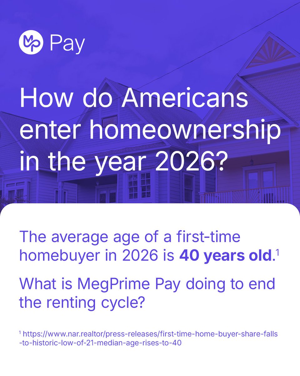 MegPrimePay's tweet photo. In 2026, the median first-time homebuyer is now 40 years old—a historic high, according to the National Association of Realtors.

At MegPrime Pay, we’re focused on one question: How can crypto help change that?
By turning rent, mortgage, car, and everyday payments into crypto rewards, MegPrime is building a path from renting → earning → owning.

Earn up to $800/mo back on your rent, $500/mo back on your mortgage, and $200/month back on your car payment.
The goal isn’t just to hold crypto.

It’s to make crypto work toward something that matters.
Learn more: https://t.co/3rYcb3KfDX