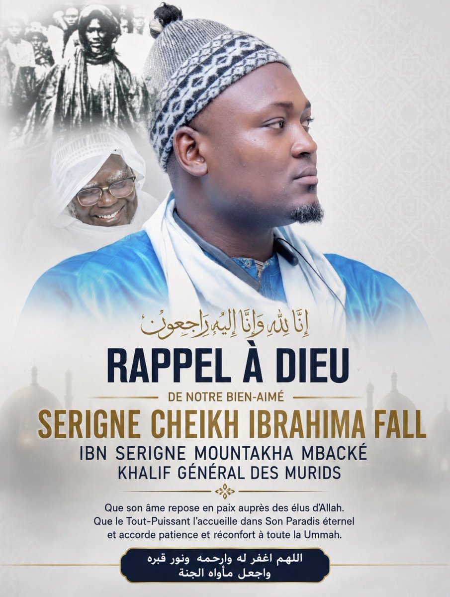 LeMouridePost's tweet photo. إنا لله وإنا إليه راجعون

C’est avec une profonde tristesse que nous apprenons le rappel à Dieu de Serigne Cheikh Ibrahima Fall, fils de Serigne Mountakha Mbacké, Khalife Général des Mourides.

Puisse Allah SWT lui accorder Son pardon, l’accueillir dans Son Paradis éternel et lui réserver une place parmi Ses serviteurs vertueux.

Qu’Allah accorde également force et réconfort à sa famille, à ses proches et à toute la communauté mouride.