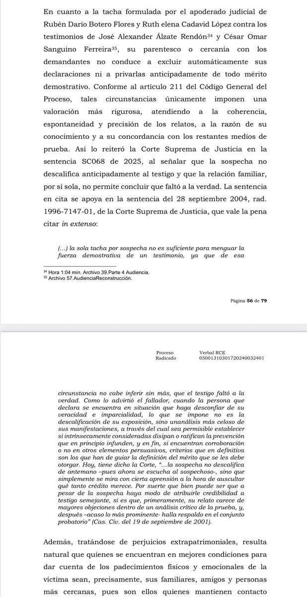 jairoparrac's tweet photo. EL VALOR PROBATORIO DEL TESTIMONIO DE FAMILIARES Y PERSONAS CERCANAS EN LA PRUEBA DEL DOLOR Y LOS PERJUICIOS EXTRAPATRIMONIALES. TSM: El Tribunal Superior de Medellín recordó que el parentesco o la cercanía con una de las partes no elimina el mérito del testimonio. Lo que exige es una valoración más rigurosa de su coherencia, espontaneidad, precisión, razón del conocimiento y concordancia con las demás pruebas.

La decisión es especialmente interesante frente a los perjuicios extrapatrimoniales: muchas veces son precisamente los familiares y personas cercanas quienes están en mejores condiciones para percibir el dolor, los cambios de ánimo y las alteraciones de la vida cotidiana de la víctima. Esa cercanía, entonces, no solo exige cautela; también puede explicar por qué el testigo conoce mejor ciertos hechos.

Además, se distingue correctamente entre lo técnico y lo perceptible. El testigo no puede determinar médicamente la permanencia de una secuela, pero sí describir dolor, limitaciones, cambios emocionales o afectaciones en la vida familiar. 

Comparto especialmente esta idea. Hay “hechos” que, por su propia naturaleza, se acreditan mejor a través de quienes estuvieron cerca de la víctima. Y frente a la prueba del dolor, puede inferirse y acreditarse a partir de manifestaciones, conductas y cambios observables —⬇️⬇️—