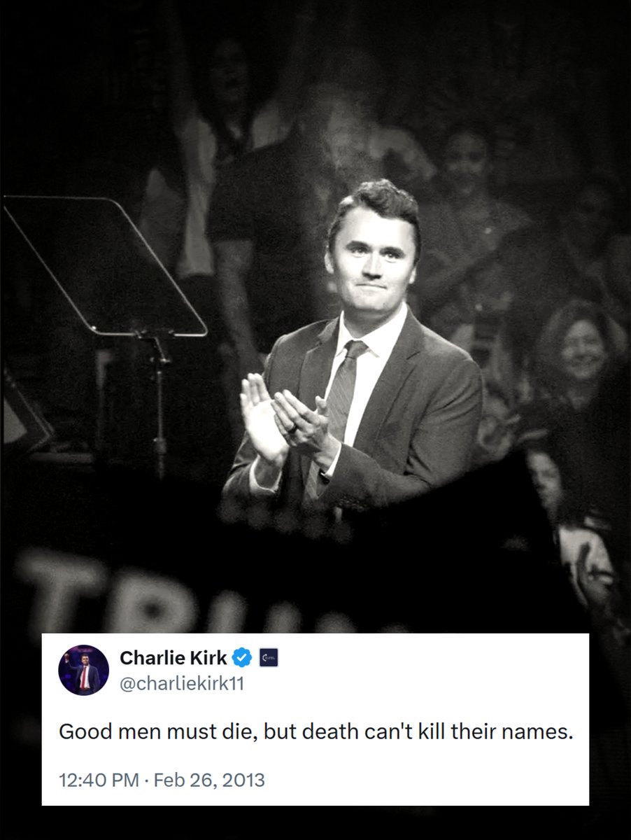 OldeWorldOrder's tweet photo. CHARLIE KIRK: "Good men must die, but death can't kiII their names." https://t.co/T6mmuBfAha