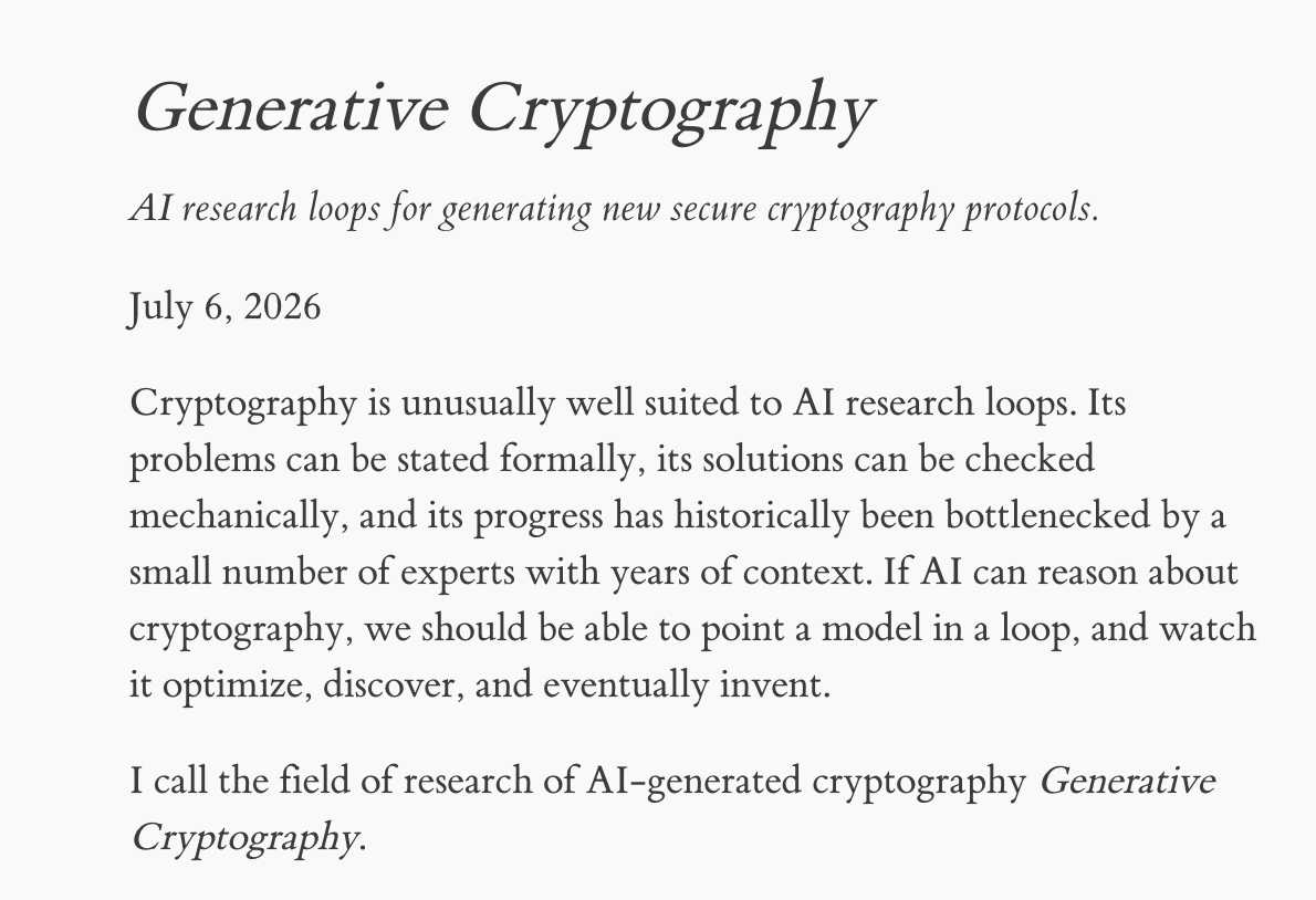 iamnotnicola's tweet photo. since a lot of folks asked me, this is the research agenda I have in mind for **generative cryptography**

> "what can we unlock if AI could write cryptography?"

1) ai agents can engage in cryptographic interactions
2) autoresearch can improve protocols
3) solve open problems https://t.co/3evXQCdXjU