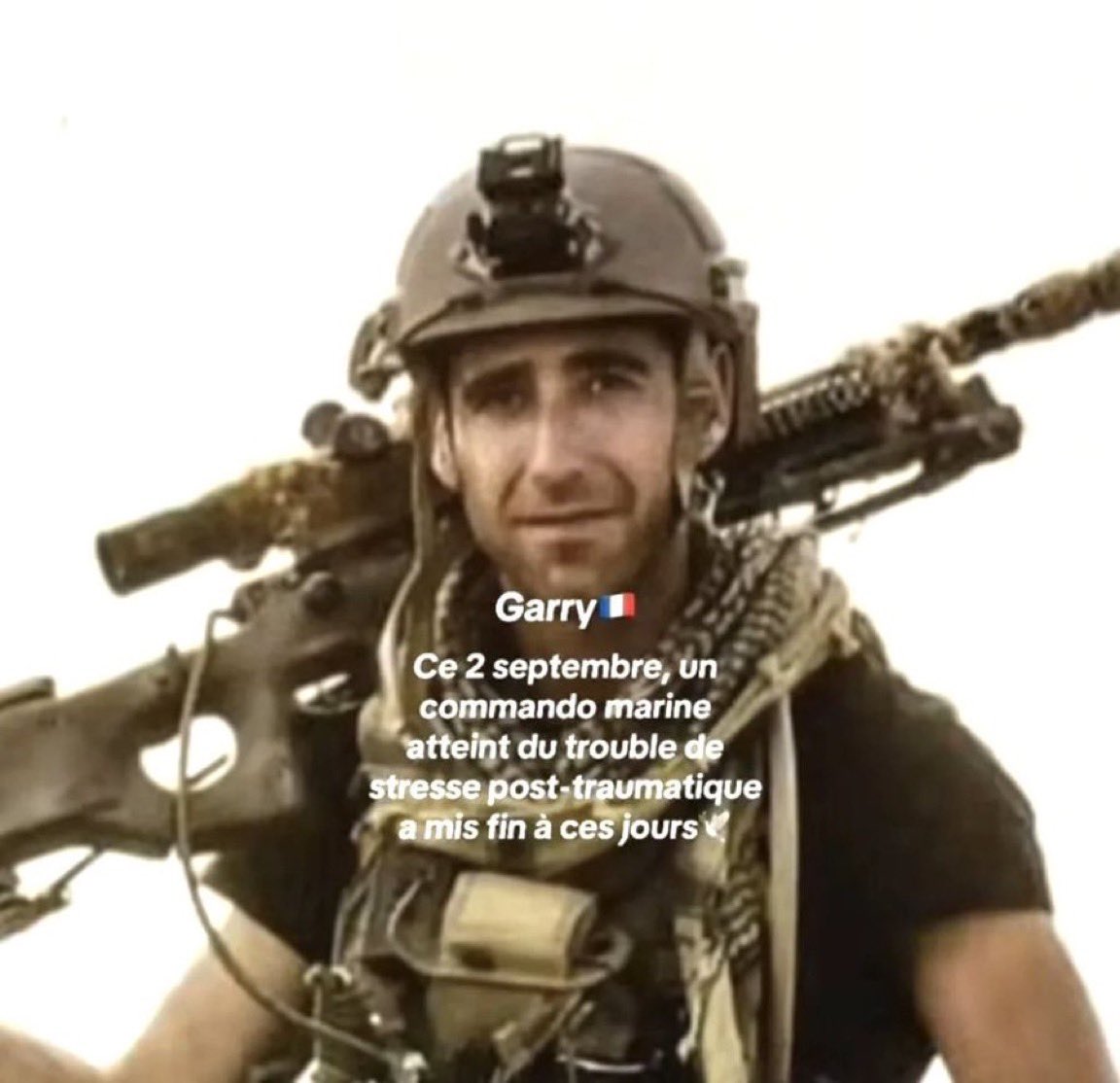 Fs_francaises_'s tweet photo. Le destin tragique de Garry.

Tireur d'élite longue distance, Garry a été projeté pendant quinze ans aux quatre coins du monde pour mener des missions éprouvantes.

Garry était Commando Marine, engagé au sein des forces spéciales françaises, il en est revenu brisé, atteint d'un trouble de stress post-traumatique sévère, conséquence directe de ses nombreuses années d'opérations éprouvantes aux quatre coins du monde.

Son suicide jette une lumière crue sur la difficile gestion de l'état de stress post-traumatique dans les armées.