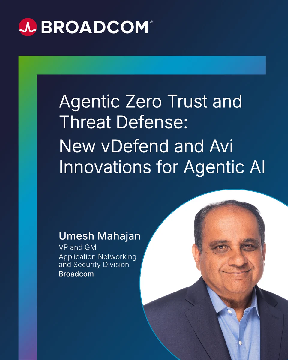 The image features a Broadcom promotional poster. It announces "Agentic Zero Trust and Threat Defense: New vDefend and Avi Innovations for Agentic AI." A person, labeled as Umesh Mahajan, VP and GM of the Application Networking and Security Division at Broadcom, is shown at the bottom right corner.