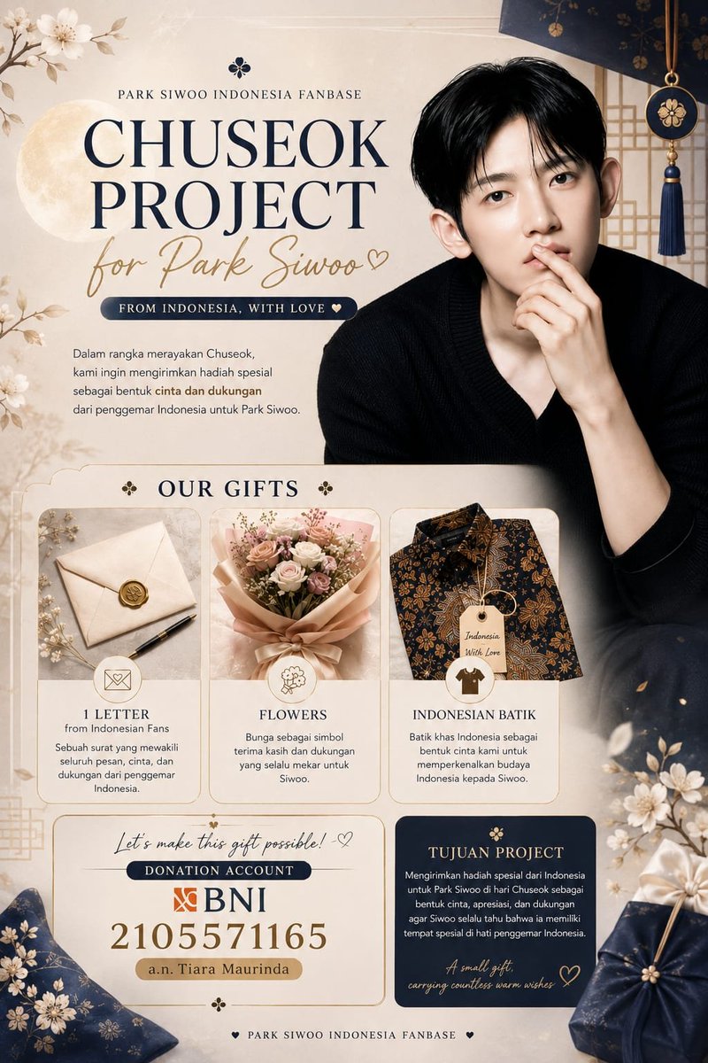 parksiwooina's tweet photo. 🌕 CHUSEOK PROJECT FOR PARK SIWOO
From Indonesia, With Love ♡

Dalam rangka merayakan Chuseok, Park Siwoo Indonesia Fanbase ingin mengirimkan sebuah hadiah kecil untuk Park Siwoo sebagai bentuk cinta, apresiasi, dan dukungan dari seluruh penggemar Indonesia. 🇮🇩🤍

Melalui project ini, kami ingin memberikan:

💌 1 Letter — satu surat yang mewakili pesan dari seluruh penggemar Indonesia.
💐 Flowers — sebagai simbol cinta dan apresiasi kami untuk Siwoo.
👕 Indonesian Batik — sebagai bentuk kecil untuk memperkenalkan salah satu warisan budaya Indonesia kepada Siwoo.

Project ini bukan hanya tentang memberikan hadiah, tetapi juga menjadi cara kecil bagi kami untuk memperkenalkan kehangatan dan budaya Indonesia kepada Park Siwoo, sekaligus menunjukkan bahwa ia memiliki tempat yang istimewa di hati penggemarnya di Indonesia. ♡

🤍 OPEN DONATION
📅 2 — 22 September

Donasi dimulai dari Rp20.000 dan tidak ada batas maksimal. Bagi yang ingin berdonasi lebih dari nominal tersebut, tentu sangat diperbolehkan. 🤍

🏦 BNI
2105571165
a.n. Tiara Maurinda

📋 KONFIRMASI DONASI
Setelah melakukan pembayaran, wajib mengisi Google Form yang telah kami sediakan melalui link di bio.

Mohon mengisi formulir setelah melakukan transfer agar donasi dapat tercatat dengan baik.

🔗 Google Form: [https://t.co/nkcd2bZlkc]

📊 TRANSPARANSI DANA
Park Siwoo Indonesia Fanbase berkomitmen untuk menjaga transparansi selama project berlangsung.

Setelah seluruh rangkaian project selesai, kami akan membagikan Financial Report (laporan keuangan) serta bukti pengiriman hadiah sebagai bentuk pertanggungjawaban kepada seluruh donatur.

From Indonesia, with love, for Park Siwoo. ♡

Terima kasih untuk setiap dukungan dan kepercayaan kalian.
Mari bersama-sama membuat Chuseok Park Siwoo terasa lebih hangat dengan cinta dari Indonesia. 🇮🇩🤍

— Park Siwoo Indonesia Fanbase

#parksiwoo #theprosecutorsproposal