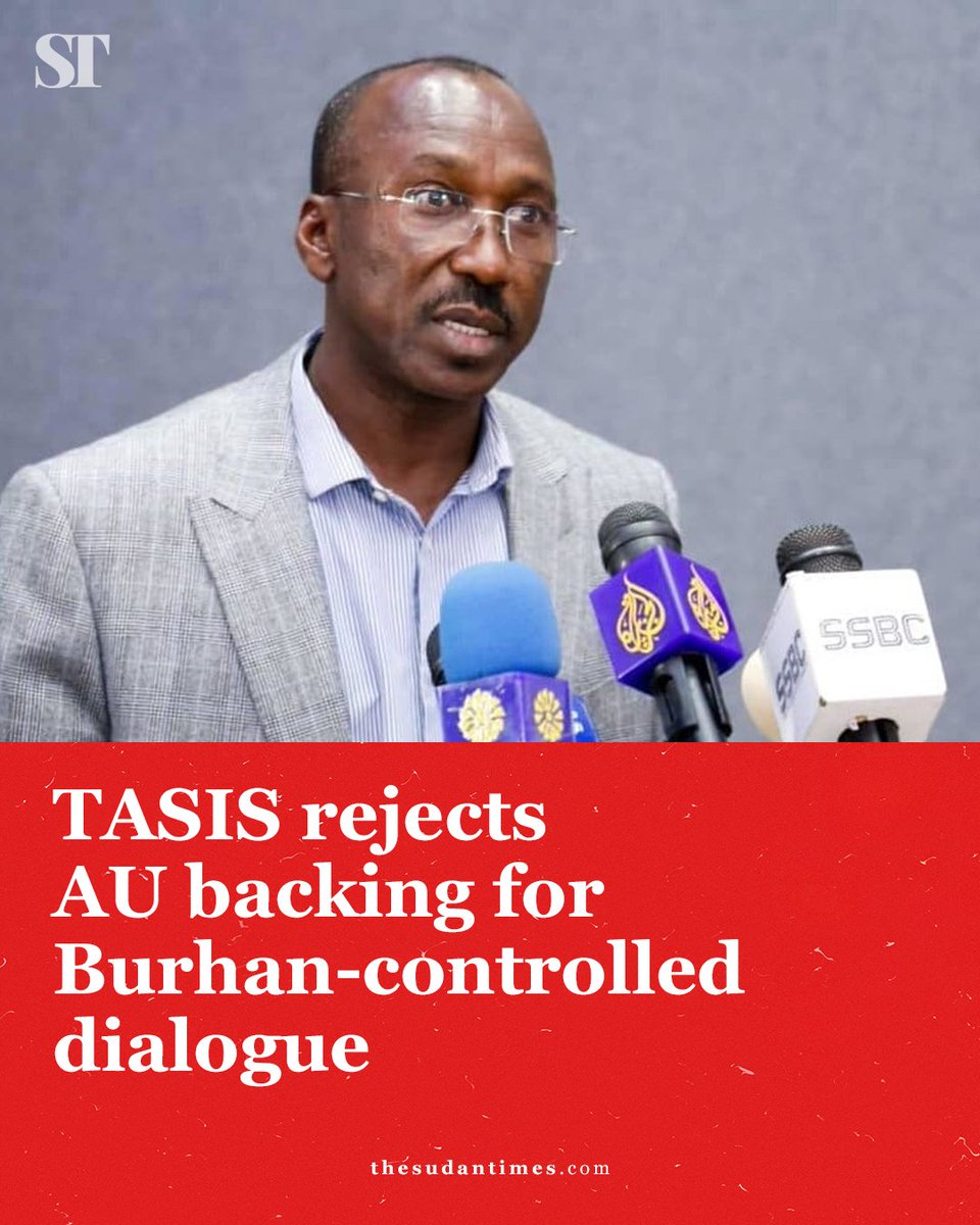 thesudantimes's tweet photo. The Sudan Founding Alliance (TASIS) has rejected the African Union Commission’s endorsement of a new internal Sudanese dialogue, accusing the continental body of siding with Abdel Fattah al-Burhan and helping legitimise Islamist-backed rule in Sudan. https://t.co/qRtkWLuTDV