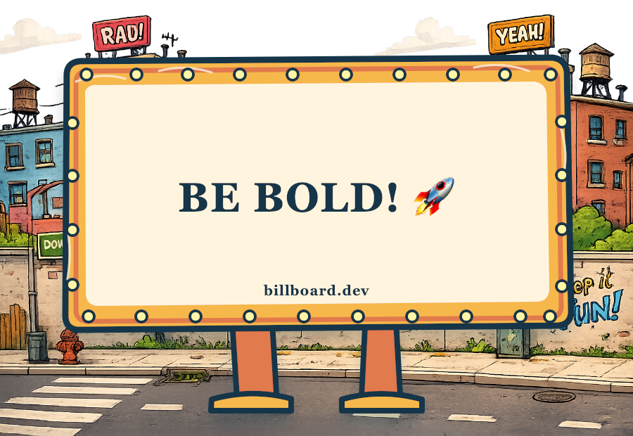 billboarddev's tweet photo. Our first billboard is live:

"BE BOLD"

Welcome to https://t.co/E7hMfYgdBI - a community where you share thoughts, hot takes, jokes &amp; ideas on a wonky internet billboard.

Small things deserve a big audience. → https://t.co/E7hMfYgdBI

#BuildInPublic #IndieHackers #Community https://t.co/109SNgmFWJ