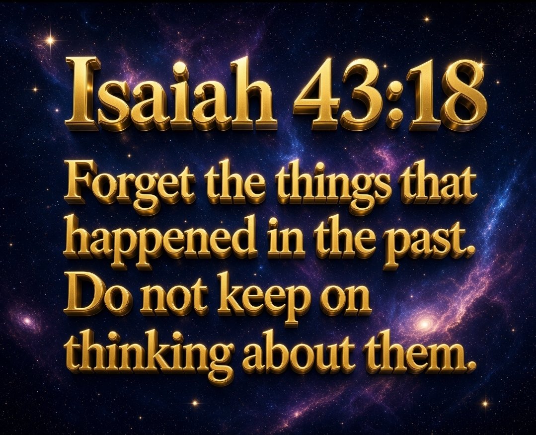Liz_529's tweet photo. “Do not remember the former things, 
Nor consider the things of old.” 
- Isaiah 43:18 https://t.co/6FTdcL0Qg8