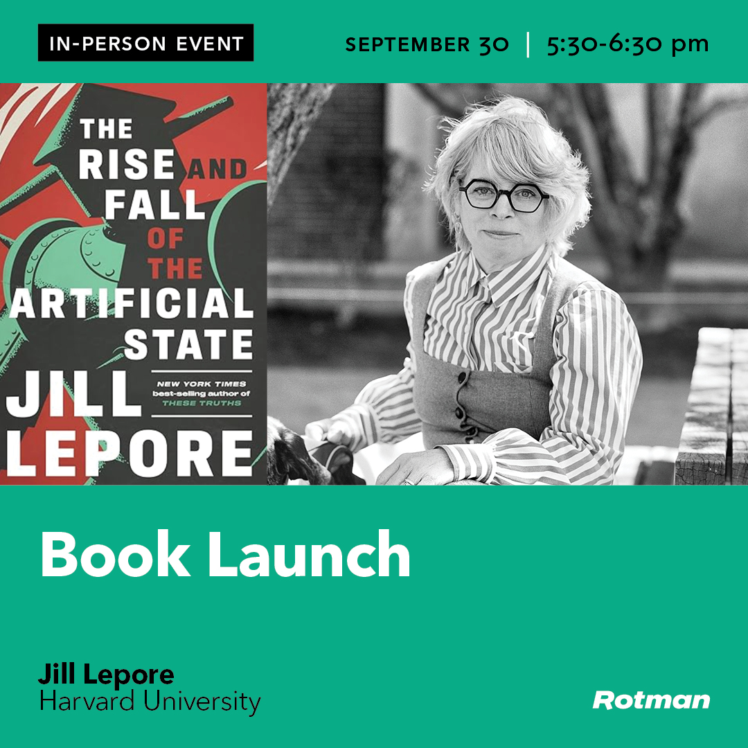 RotmanEvents's tweet photo. Sept. 30 | In Person | Register: https://t.co/mDbbfQcFTF | Is AI changing how we govern? Harvard historian and New Yorker writer Jill Lepore comes to Rotman to explore how AI, data and technology are reshaping democracy and self-government. https://t.co/u6TLMD4xgv