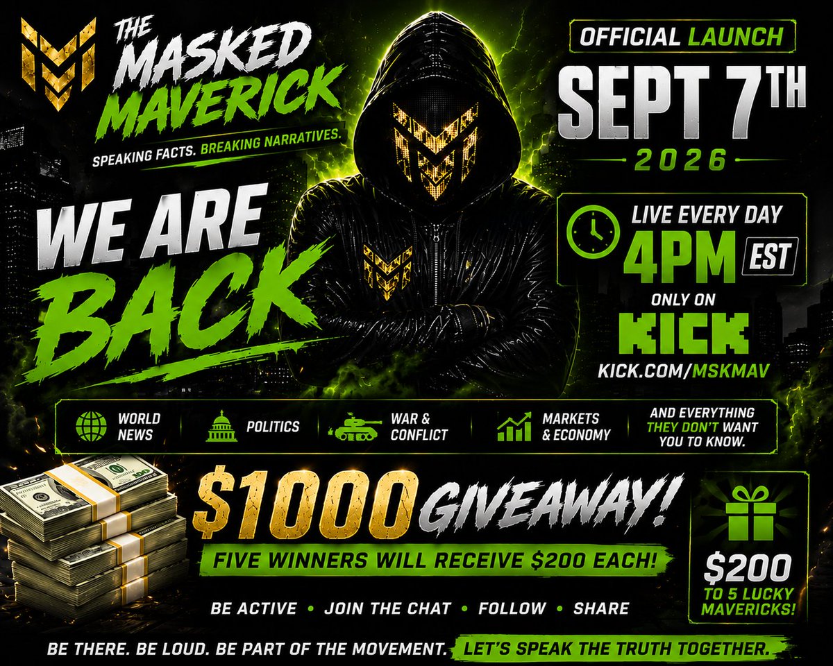 Msk_Mav's tweet photo. 🚨 IT’S OFFICIAL — THE MASKED MAVERICK IS BACK. 🚨

SEPTEMBER 7TH. 4 PM EASTERN.

No scripts. No sugarcoating. No protected narratives.

🌎 World News
🏛️ Politics
⚔️ War & Global Conflict
📈 Markets & Economy
🔥 And the stories others are afraid to touch.

We bring the facts. We question the narrative. YOU make the call.

🎁 LAUNCH DAY: $1,000 GIVEAWAY
5 WINNERS • $200 EACH

To participate:
✅ Follow
🔁 Share/Repost
💬 Tag 3 friends & be active in the live chat!

🟢 LIVE SEPTEMBER 7TH @ 4 PM ET
https://t.co/DX9jW2pFeZ

SPEAKING FACTS. BREAKING NARRATIVES.

We are back.