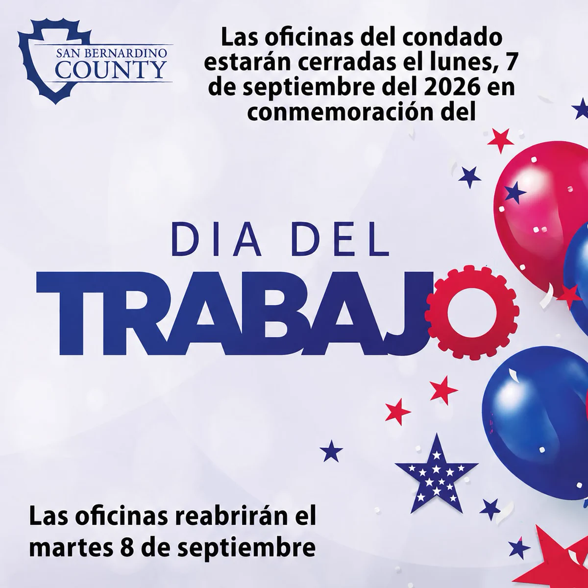 Festive announcement image for "Día del Trabajo" (Labor Day) with colorful balloons and stars. The San Bernardino County logo is featured. Text indicates offices will be closed on Monday, September 7, 2026, and will reopen on Tuesday, September 8.
