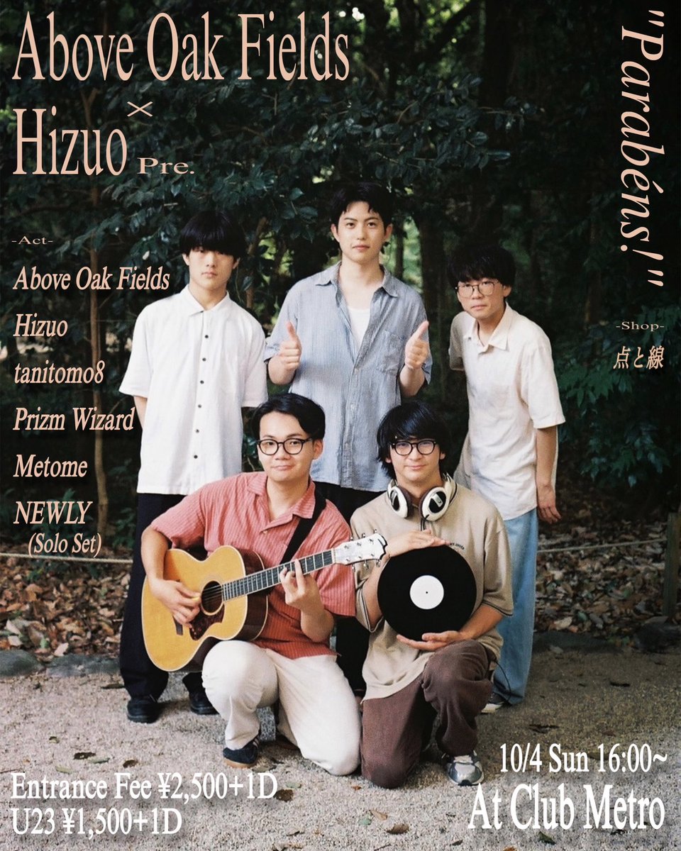 aboveoakfields's tweet photo. ！！！LIVE情報！！！

2026/10/4 (Sun) 16:00~
At Club Metro

Above Oak Fields × Hizuo Presents.
“Parabéns!” 

Entrance Fee ¥2,500
U23 ¥1,500

-Act-
Above Oak Fields
Hizuo 
tanitomo8
Prizm Wizard
Metome
NEWLY (Solo Set)

-Shop-
点と線 https://t.co/uBWRwBep8d