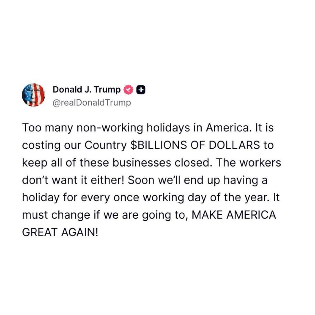 allenanalysis's tweet photo. BREAKING: Trump says Americans have too many holidays and need to work more days to boost his failing economy. https://t.co/FJDRYTdi5G