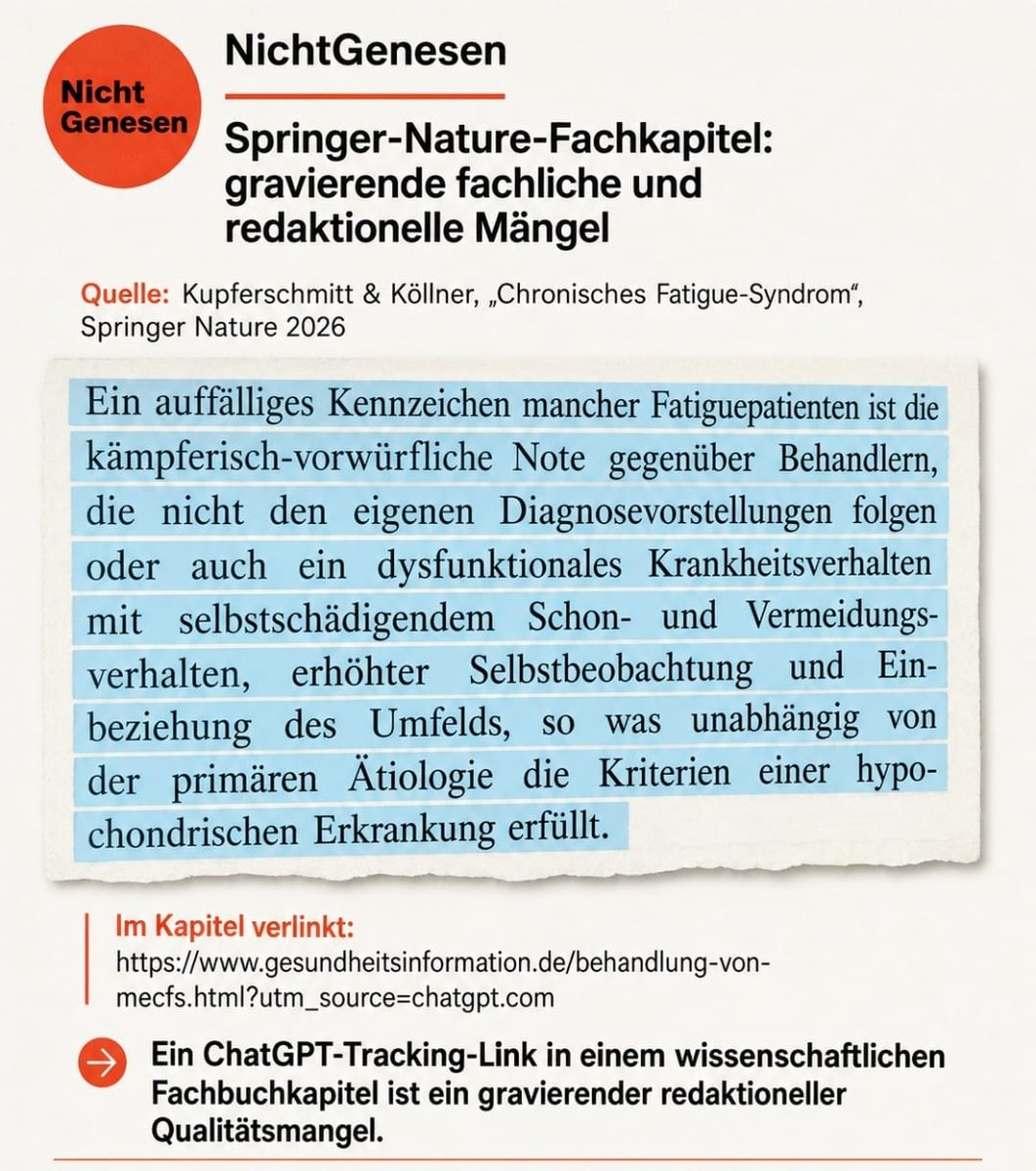 NichtGenesen's tweet photo. Ein 2026 bei Springer Nature veröffentlichtes Fachkapitel zu ME/CFS enthält gravierende fachliche und redaktionelle Mängel.
ME/CFS wird diagnostisch unsauber mit anderen Krankheitsbildern vermengt, Schutzverhalten bei PEM teilweise psychopathologisiert und aktuelle Evidenz zu Belastungsintoleranz und Patientensicherheit unzureichend berücksichtigt.
Zusätzlich findet sich in einer Quellenangabe tatsächlich:
utm_source=https://t.co/K9ct1P4K2O
Wir haben das Kapitel deshalb wissenschaftlich Punkt für Punkt geprüft und Springer Nature, Herausgeber und Autor:innen formell zur Stellungnahme und Korrektur aufgefordert.
Originalquelle bei Springer Nature:
https://t.co/TPiFpPacMr
Unsere vollständige Beanstandung: https://t.co/ddPR0uku4C
Lesen. Vergleichen. Einordnen.

@AlexaAlicaKupf @SpringerNature