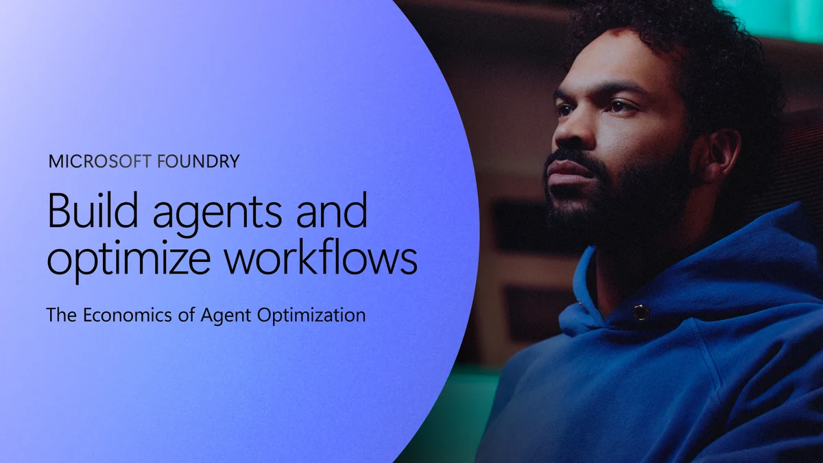 A person in a blue hoodie sits in a dimly lit room next to text that reads Microsoft Foundry Build agents and optimize workflows The Economics of Agent Optimization.