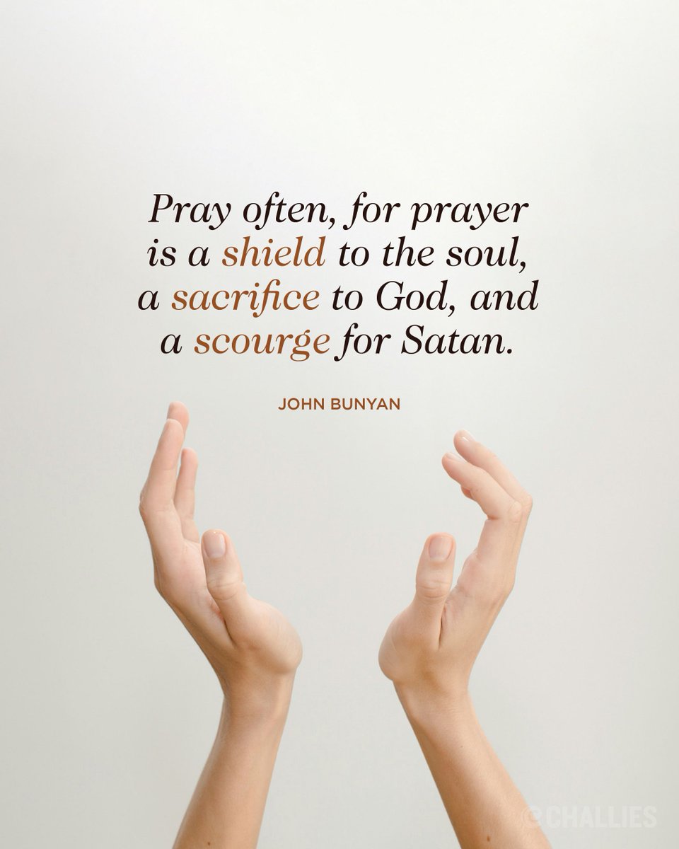 challies's tweet photo. "Pray often, for prayer is a shield to the soul, a sacrifice to God, and a scourge for Satan." (John Bunyan) https://t.co/Y3xFTBSlrI