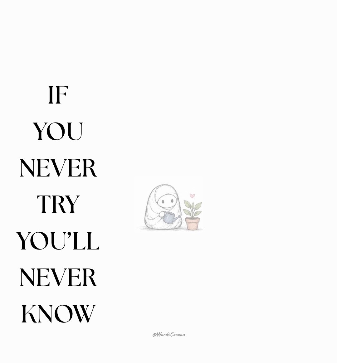 WordsCocoon's tweet photo. if you never try… https://t.co/ko0fstuRpo