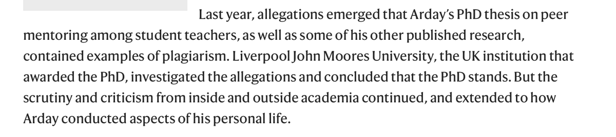 EricLevitz's tweet photo. This editorial is appalling. It omits any mention of Arday's serial fabulism or his attempt to intimidate -- and direct law enforcement against -- a journalist investigating his misconduct. It appears to characterize his fabrication of academic credentials and biographical details as aspects of "how Arday conducted aspects of his personal life."

The editorial also ignores that his plagiarism is an established fact that any truth-seeking publication could itself confirm by referencing publicly available documents. Instead, Nature chooses to ignore the observable realities, while inviting readers to conclude that the charges were trivial or false. 

The British tabloid press is disgraceful. This story was grossly over-covered and the attention it attracted surely reflected racial resentments. But it's crazy that the editorial leadership of a flagship scientific journal would publish a willfully dishonest polemic on a culture war controversy. 

Nature is effectively advertising a willingness to prioritize its political sympathies over factual accuracy. That undermines its own more essential work -- along with the broader project of cultivating public trust in, and agreement upon, scientific truths.