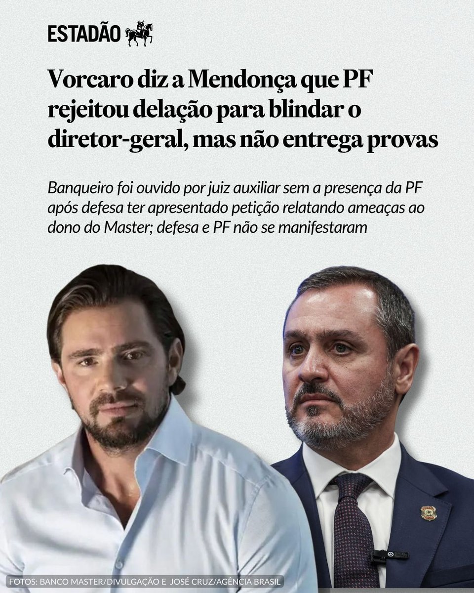 Estadao's tweet photo. Vorcaro disse a Mendonça que PF rejeitou delação para blindar diretor-geral, mas não entregou provas > https://t.co/5ouydigpFz 

Banqueiro foi ouvido por juiz auxiliar sem a presença da Polícia Federal após defesa ter apresentado petição relatando ameaças ao dono do Master; defesa e PF não se manifestaram