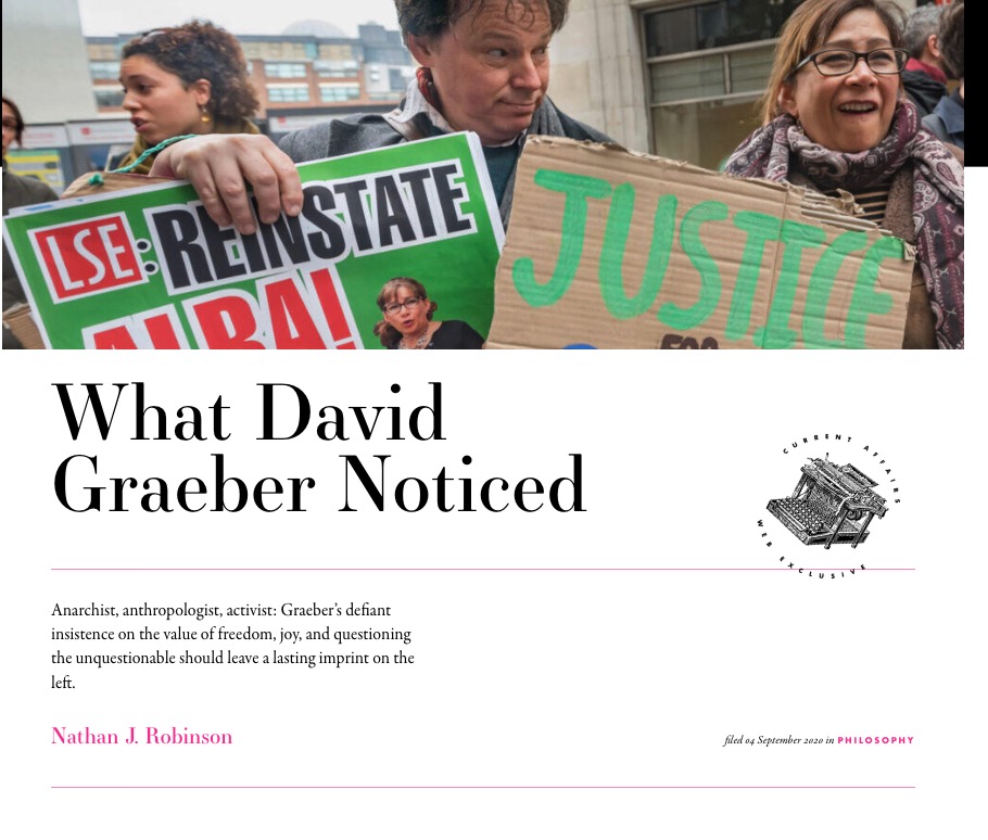 NathanJRobinson's tweet photo. David Graeber died six years ago today. Here's a tribute to his extraordinary powers of observation and understanding: https://t.co/kbxChIg69V https://t.co/9GGxwmdcLI
