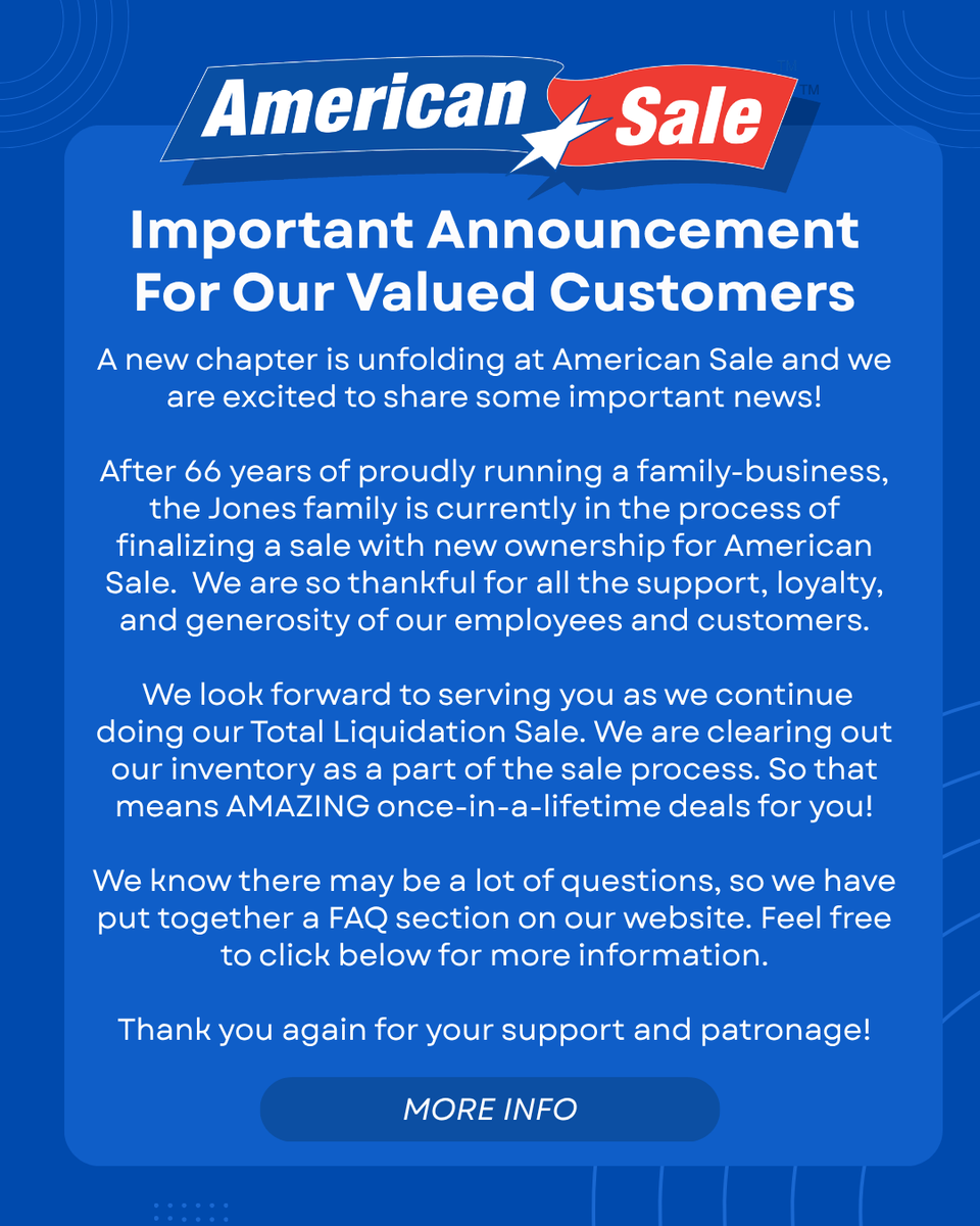 AmericanSale's tweet photo. A new chapter is beginning at American Sale. After 66 years of family ownership, the Jones family is finalizing a sale to new ownership.

Now is your chance to shop once-in-a-lifetime savings before they’re gone!

Have questions? Read FAQs here: https://t.co/AvhA8ci05M https://t.co/wbHlp0X1TJ