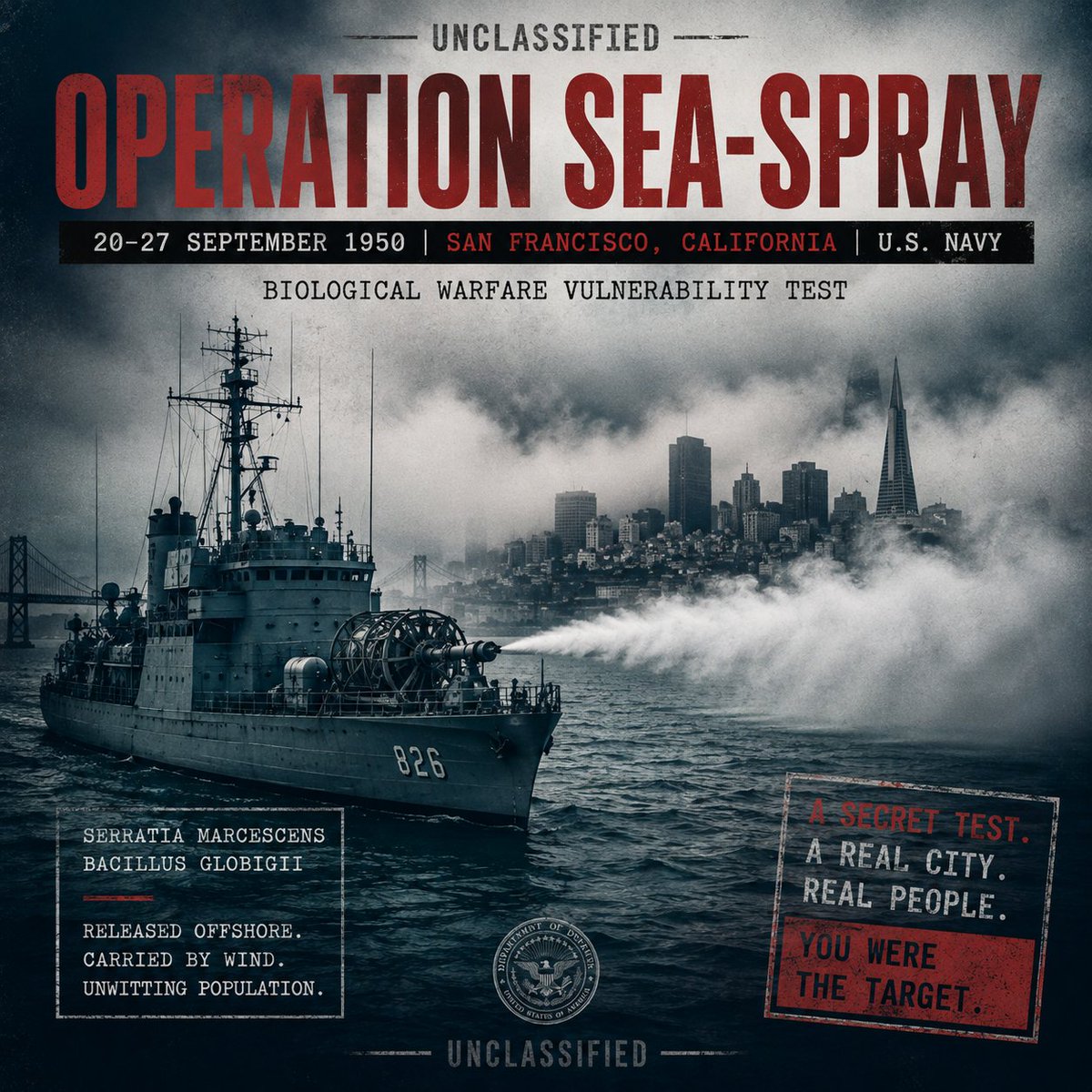 StayZeroPodcast's tweet photo. Bio-Nuking San Francisco
September 1950 U.S. Navy & U.S. Army Chemical Corps

In September 1950, the U.S. military wanted to know what would happen if an enemy ship released a biological weapon off the American coast. SO THEY TESTED THE IDEA ON SAN FRANCISCO!🤯📷 
A Navy vessel offshore sprayed clouds of Serratia marcescens and Bacillus globigii into the coastal air. The organisms were chosen because planners believed "they were harmless and easy to track". The wind did the rest. The bacteria moved across the city while roughly 800,000 people went about their lives with no idea they had become part of a biological experiment.
Forty-three collection stations tracked the cloud. Samples showed it spreading across San Francisco. From the military's perspective, the test worked. An agent released offshore could penetrate a city quietly and without anyone recognizing the attack while it was happening. 
Then reality replaced the assumption that the bacteria was harmless. Soon afterward, Stanford Hospital documented an unusual cluster of Serratia infections in 11 patients. One, Edward Nevin, died. A direct causal link to SEA-SPRAY was never conclusively proven, but Serratia is now recognized as an opportunistic human pathogen. An easy mistake any gov could make. 👀📷 

San Francisco was not an isolated experiment. Later congressional testimony revealed that the U.S. military conducted 239 open-air biological and chemical tests between 1949 and 1969, including other releases into populated areas.
That is where SEA-SPRAY stops being merely a wild story. The government did not ask for consent. It did not warn anyone or give them the ability to refuse. The population was useful, because it was real, dense, unsuspecting, and available. 
The tactical lesson was that biological weapons could move through a city with frightening ease. The moral lesson was far darker. Once a government decides its own citizens are acceptable test dummies, the battlefield has already moved inside the wire. 
Is your government serving it's citizens best interests? If not, then why not? 🤔📷