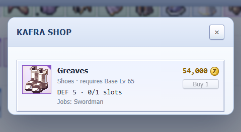 A27Star's tweet photo. New gear spotted in @IdleROGame!

Greaves are available in the Kafra Shop for 54,000 Zeny, with DEF 5 and 1 slot. They require Base Lv. 65 and are usable by Swordsman.

Still a long way to go, but definitely worth keeping an eye on. https://t.co/KtF8KShPUk