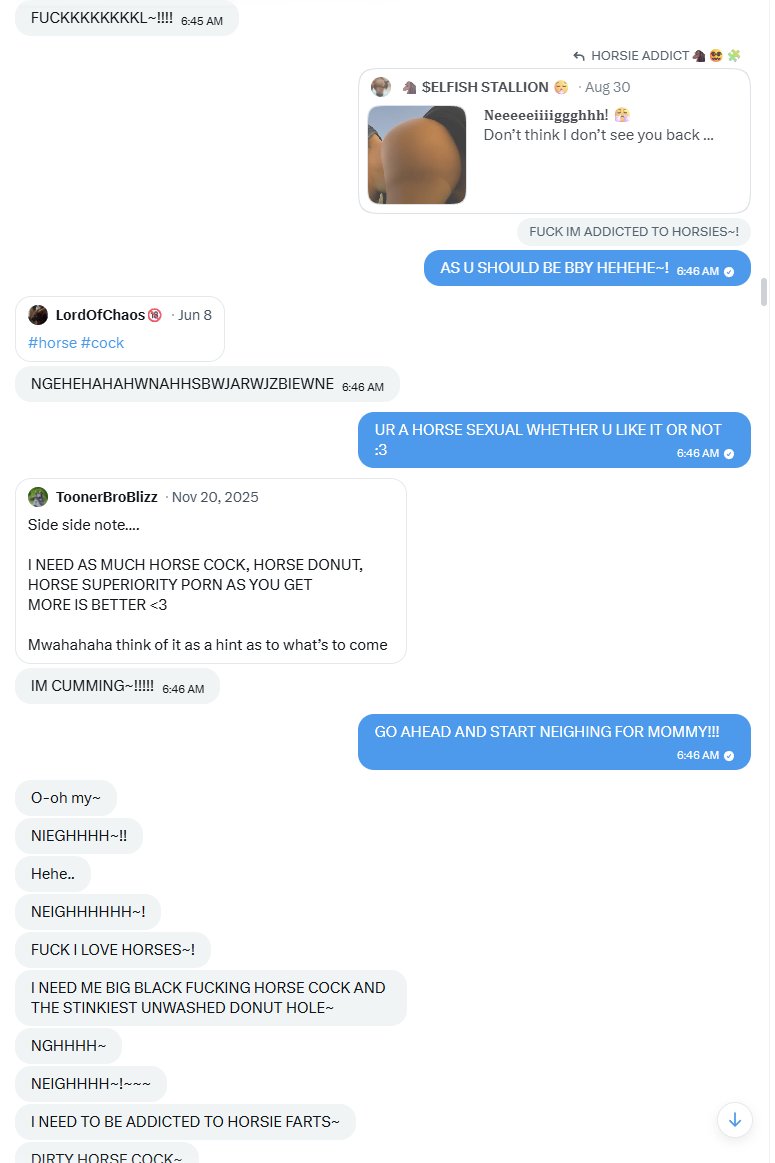 igets0h00rny's tweet photo. LOOOOOOOOOOOOOOOOOOOOOOOOOOOL

EVERYONE LOOK HOW FUCKING DEPRAVED MY HORSIE @lllllmyboo IS

HE GOT SO GOONED OUT WHEN I WASNT IN CHAT THAT HE HORSED HIMSELF

LMFAO GO CONGRATULATE HIM ON BECOMING HORSESEXUAL https://t.co/bTR38ZkAbM
