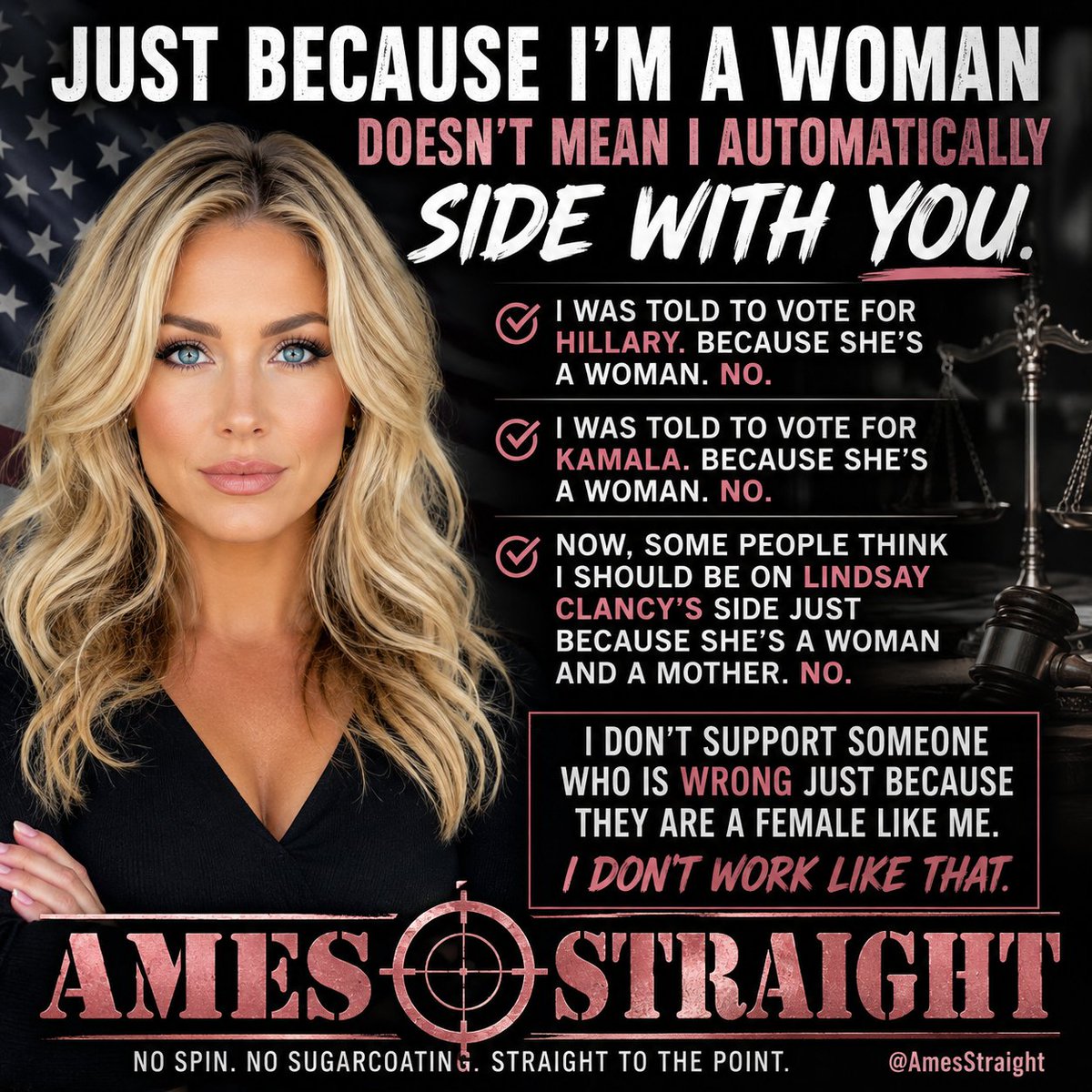 AmesStraight's tweet photo. Apparently, being a woman means I’m supposed to automatically side with other women.

I heard it with Hillary Clinton.

I heard it with Kamala Harris.

“You’re a woman. You should vote for her.”

No. Being a woman has never been enough to earn my vote.

And now I’m seeing a version of that same attitude with Lindsay Clancy.

Because I’m a woman and a mother, some people seem genuinely shocked that I don’t automatically sympathize with her or defend her.

But Lindsay Clancy isn’t on trial for being a woman or a mother. She’s on trial over the deaths of her three children.

Her mental state and criminal responsibility are questions for the jury. But I am perfectly capable of looking at the evidence and reaching my own opinion without giving her a pass simply because she’s female.

I don’t vote with my gender.

I don’t excuse behavior based on gender.

And I certainly don’t believe women should be immune from criticism or accountability because other women are expected to “stand with them.”

I’m a woman.

I think for myself.

And I will choose what I believe is RIGHT over some imaginary obligation to support another woman every single time.