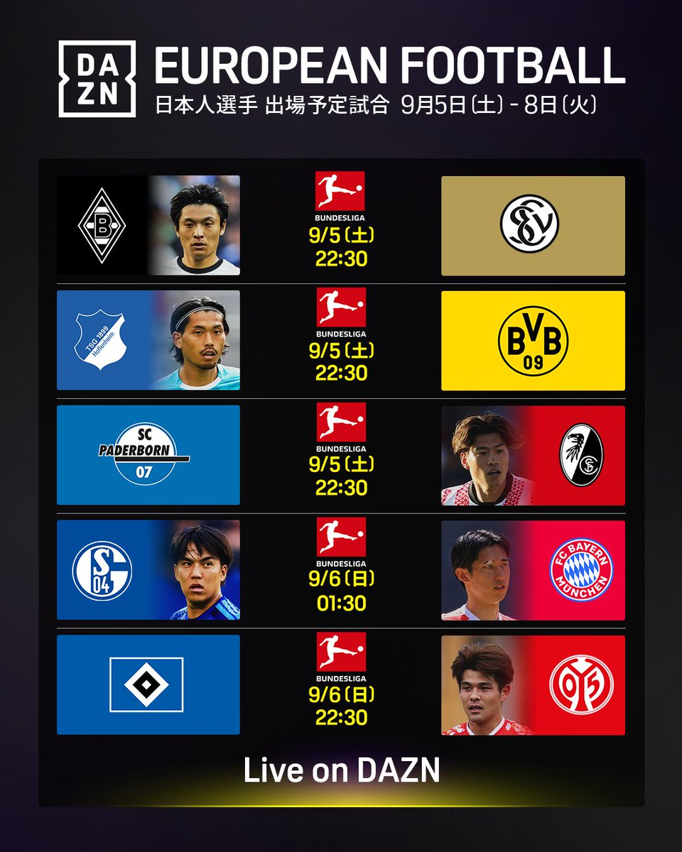DAZN_JPN's tweet photo. 今節も日本人選手たちの
プレーを見逃すな✊🇯🇵

🇩🇪ブンデスリーガ
ボルシアMG(町野修斗、宇野禅斗、橋岡大樹) vs エルフェアスベルク 
ホッフェンハイム(町田浩樹) vs ドルトムント
パーダーボルン vs フライブルク(鈴木唯人、後藤啓介 ほか)
シャルケ(田中聡) vs バイエルン(伊藤洋輝)
ハンブルガーSV vs マインツ(佐野海舟、川﨑颯太)
フランクフルト(堂安律、小杉啓太) vs アウクスブルク

🇪🇸ラ・リーガ
エルチェ vs ソシエダ(久保建英)
バレンシア(佐藤龍之介) vs バルセロナ

🇫🇷リーグアン
トゥールーズvsリール(上田綺世)
リヨン(中村敬斗) vs オセール
🆓PSG vs モナコ(南野拓実)
ル・アーヴル(瀬古歩夢、中村草太、水多海斗) vs ブレスト

🇮🇹セリエA
カリアリ(菅原由勢) vs レッチェ

🇬🇧EFLチャンピオンシップ
プレストン vs ブラックバーン(大橋祐紀、森下龍矢)
バーンリー(旗手怜央) vs ブリストル・C (平河悠)
バーミンガム(岩田智輝、藤本寛也) vs ウォルヴァーハンプトン

🇧🇪ベルギーリーグ
シント=トロイデン(谷口彰悟、高井幸大ほか) vs ラ・ルヴィエール
🆓アンデルレヒト vs ヘンク(伊東純也、横山歩夢)

🇧🇪ブンデスリーガ女子
🆓バイエルン(谷川萌々子) vs フライブルク

📱DAZN でライブ配信
欧州サッカー #だったらDAZN