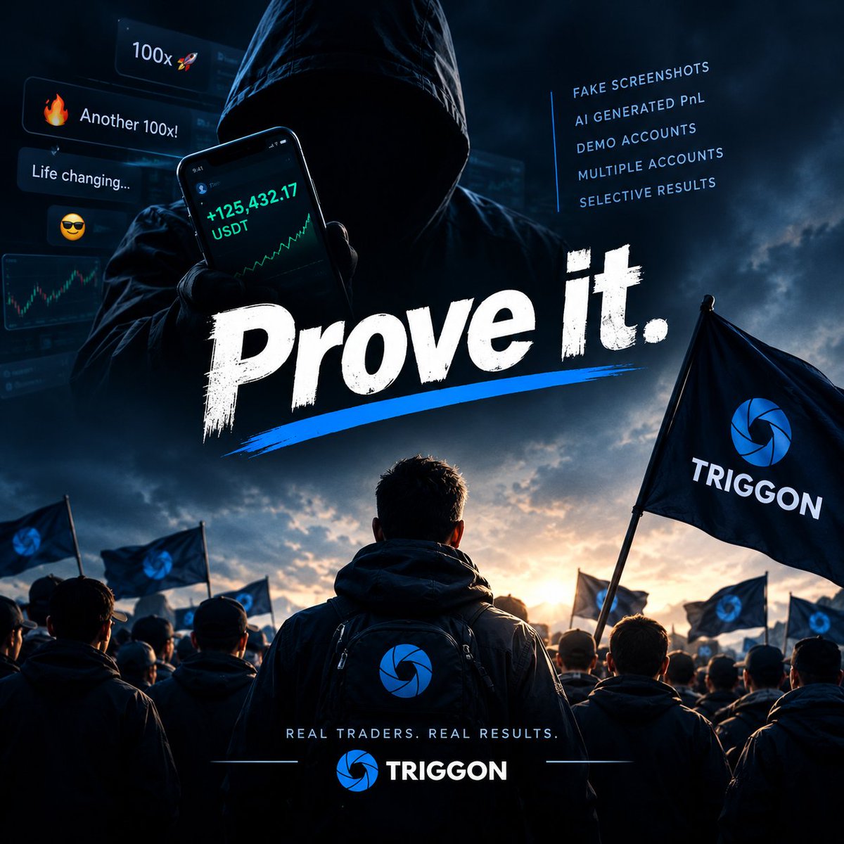 Triggon_app's tweet photo. See a trader posting insane profits?

Don’t like the screenshot.
Don’t like the PnL.
Don’t get FOMO.
Ask one thing:
“Prove it.”

Not with a screenshot.
Not with a screen recording.
Both can be created with AI or a few demo exchange accounts.

Send them a Triggon link.
Tell them:
“Go there. Prove yourself.”

That’s why we built Triggon.

Because money should flow to traders who can prove their edge, not people who manufacture fake results to manufacture FOMO.

Join the fight against fake trading.