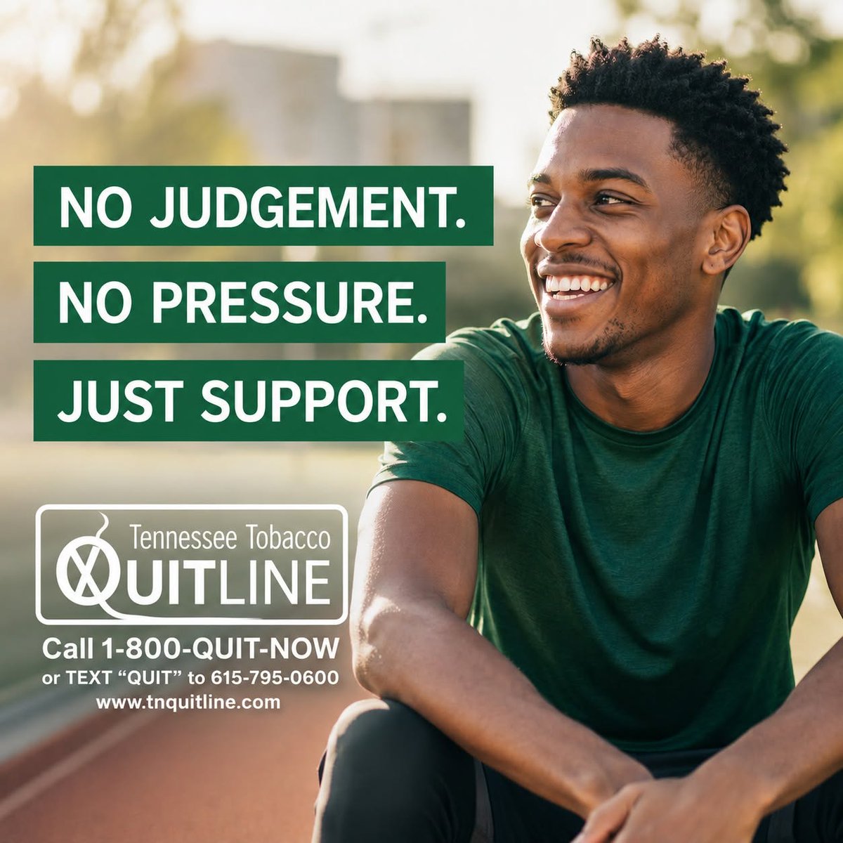 A smiling man in a green shirt sits outdoors on a running track. Text reads, “No judgment. No pressure. Just support.” Tennessee Tobacco QuitLine information includes: Call 1-800-QUIT-NOW, text “QUIT” to 615-795-0600, or visit www.tnquitline.com.