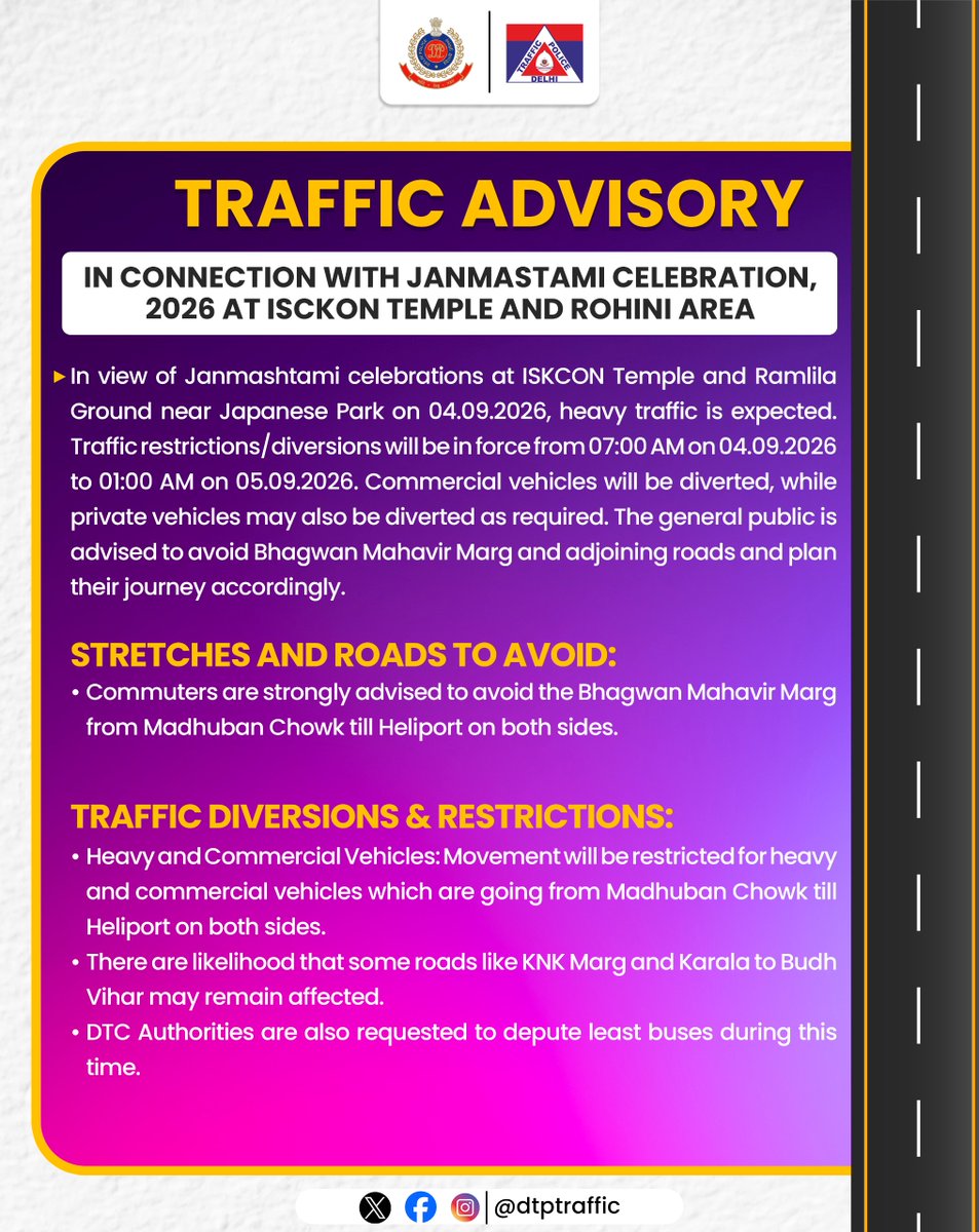 dtptraffic's tweet photo. 🚨 TRAFFIC ADVISORY | JANMASHTAMI 2026

📍 Rohini | 04 Sept 2026

In view of Janmashtami celebrations at ISKCON Temple & Ramlila Ground, Japanese Park, heavy traffic and diversions are expected from 07:00 AM on 04.09.2026 to 01:00 AM on 05.09.2026.

🔴 AVOID
Bhagwan Mahavir Marg from Madhuban Chowk to Heliport & adjoining roads.

🟢 USE ALTERNATE ROUTES
UER-2 | KNK Marg | Prahladpur Road | Karala-Kanjhawala Road

🚇 PREFER METRO/PUBLIC TRANSPORT
Plan ahead • Allow extra travel time • Follow diversion signs & traffic personnel.

🙏 DEVOTEES: Please avoid bringing private vehicles due to very limited parking availability.

📞 Helpline: 1095 / 011-25844444
📱 WhatsApp: 8750871493
🌐 https://t.co/8CZTflQ8x7

#DTPTrafficAdvisory #Janmashtami2026 #DTPUpdates