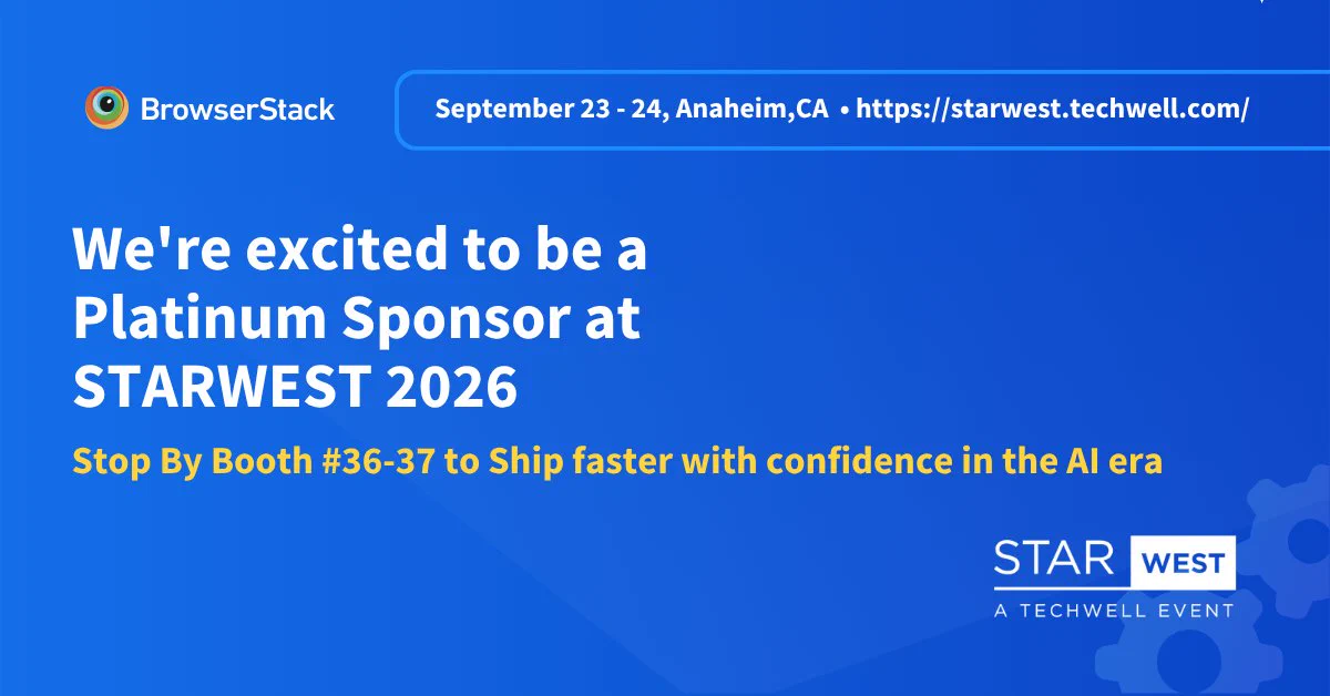 BrowserStack announces Platinum Sponsorship of STARWEST 2026 in Anaheim, Sept. 23–24, inviting visitors to booths 36–37.