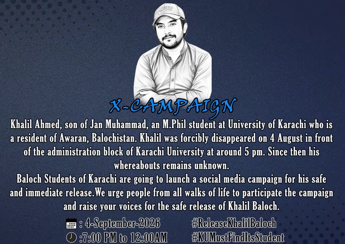 ReleaseKhalil's tweet photo. X-CAMPAIGN

​Baloch Students of Karachi are going to launch a social media campaign for Khalil's safe and immediate release. We urge everyone to participate and raise their voices.

​Date:4-Sept-2026
​Time:7:00 PM to 12:00AM
​Hashtags
​#ReleaseKhalilBaloch
​#KUMustFindItsStudent https://t.co/i0zUsWNopQ