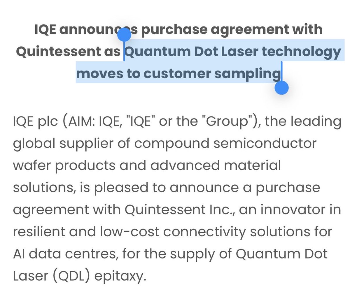 aleabitoreddit's tweet photo. $IQE is actually a quantum dot foundry leader believe it or not.

Today IQE announced a purchase agreement with Quintessent (top player in the QD space).

“As quantum dot lasers move to customer sampling.”

Your QD bros like $ALMU, QD Laser (6613), and others might finally start to see the light of day, with broader commercialization in the next few years. 

Second order effects are QD machine chokepoints like $ALRIB that might capture more attention.

But TAM is typically pretty small on the QD material epi side of things. (No disclosure over $ figure), but good news nevertheless.