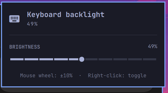 aneshc3's tweet photo. Built a small plugin for @OmarchyLinux 

It adds keyboard backlight controls directly to the Omarchy bar, with a brightness slider, scroll wheel control and quick on/off.

Built and tested on my M2 MacBook Air running Omarchy on aarch64.

https://t.co/Qd5FYk5r8E https://t.co/lX7Cv8crlr