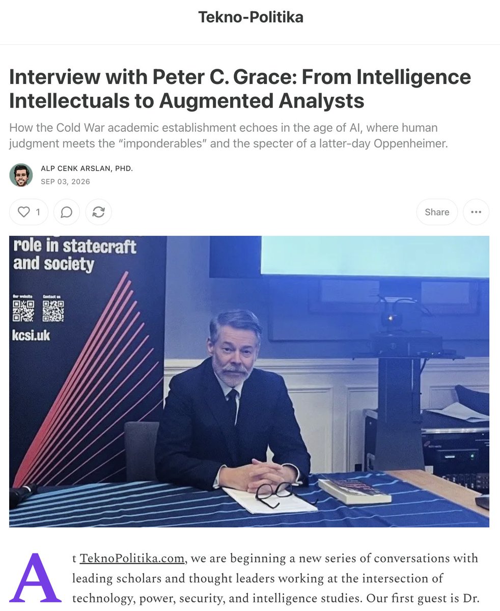 TeknoPolitikaTR's tweet photo. 🎙️ TeknoPolitika’da ilk röportajımız yayında.

Yeni röportaj serimizin ilk konuğu, "The Intelligence Intellectuals: Social Scientists and the Making of the CIA" kitabının yazarı Dr. Peter C. Grace.
Soğuk Savaş’ın “intelligence intellectuals” kuşağından yapay zeka çağının augmented analyst modeline uzanan söyleşide, Sherman Kent’in ��imponderables” (hesaplanamazlar / öngörülemezler) kavramını, insan muhakemesinin geleceğini, AI’ın istihbarat kurumlarını nasıl dönüştürebileceğini ve akademi-devlet-teknoloji şirketleri arasındaki değişen ilişkiyi konuştuk.

Yapay zeka çağında analistin asıl değeri, daha fazla bilgiye sahip olmak mı, yoksa belirsizlik içinde doğru problemi çerçeveleyebilmek mi?

📖 Interview with Peter C. Grace: From Intelligence Intellectuals to Augmented Analysts

Link yorumlarda.