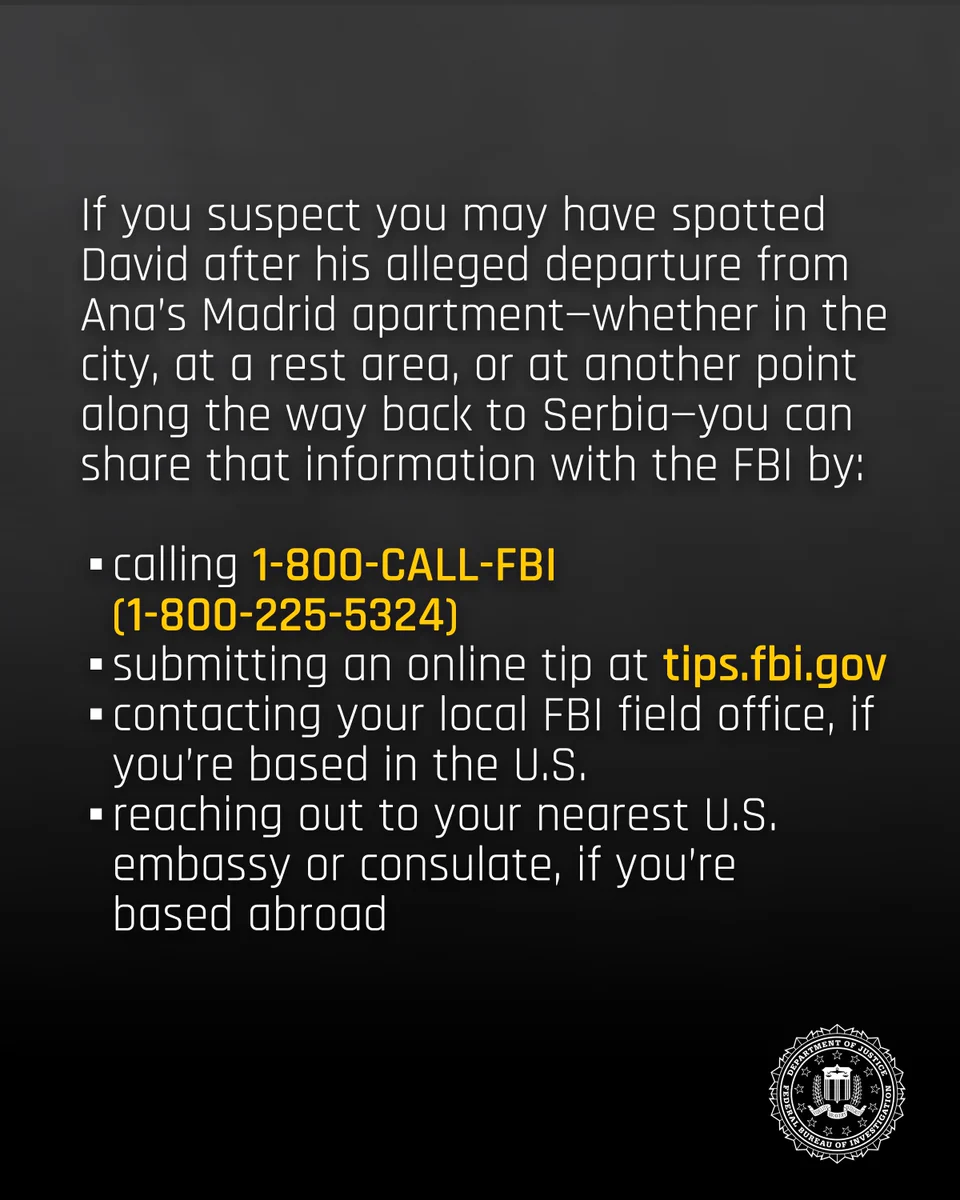 Instructions on how to report any information on the case to the FBI by calling1-800-CALL-FBI (1-800-225-5324), submitting a tip online at tips.fbi.gov, contacting your local FBI field office, or contacting the nearest U.S. embassy or consulate.