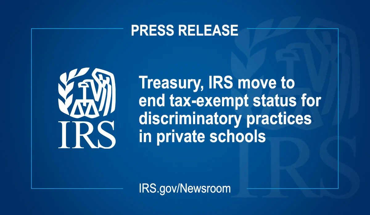 Text on top of a blue background reads: 'Treasury, IRS move to end tax-exempt status for discriminatory practices in private schools.' IRS logo and URL also displayed: IRS.gov/newsroom